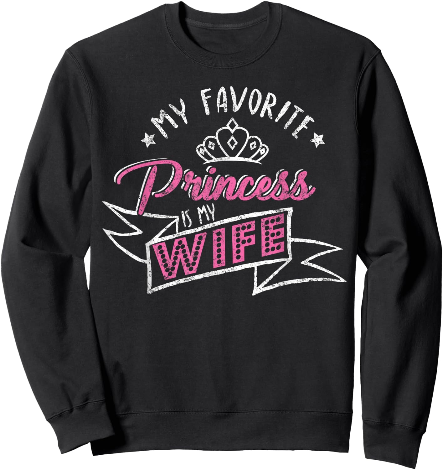 My Favorite Princess Is My Wife Vintage Spouse Husband Sweatshirt - Sweatshirt | Black