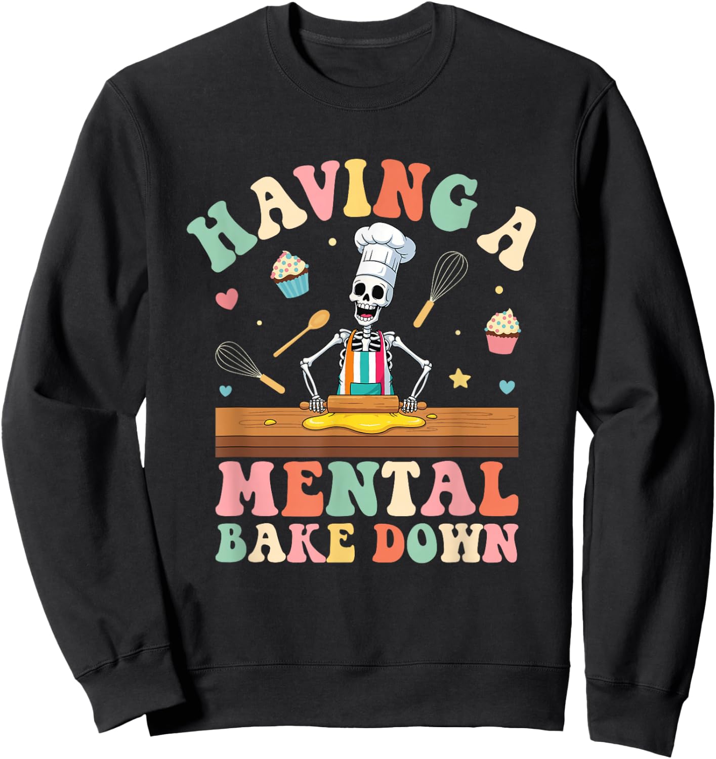Having A Mental Bake Down Skeleton Baker Sweatshirt - Sweatshirt | Black
