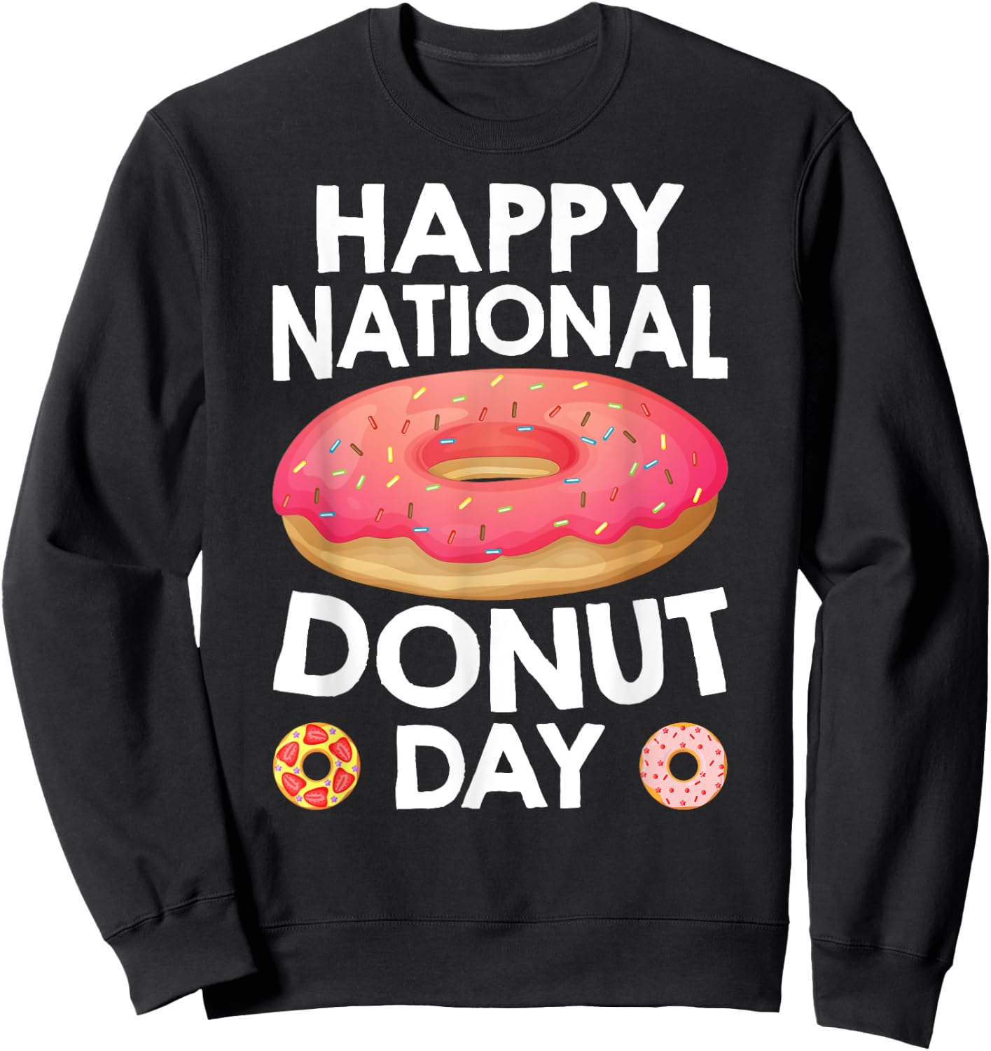 Happy National Donuts Day Baking Pastry Hole Chef Baker Sweatshirt - Sweatshirt | Black
