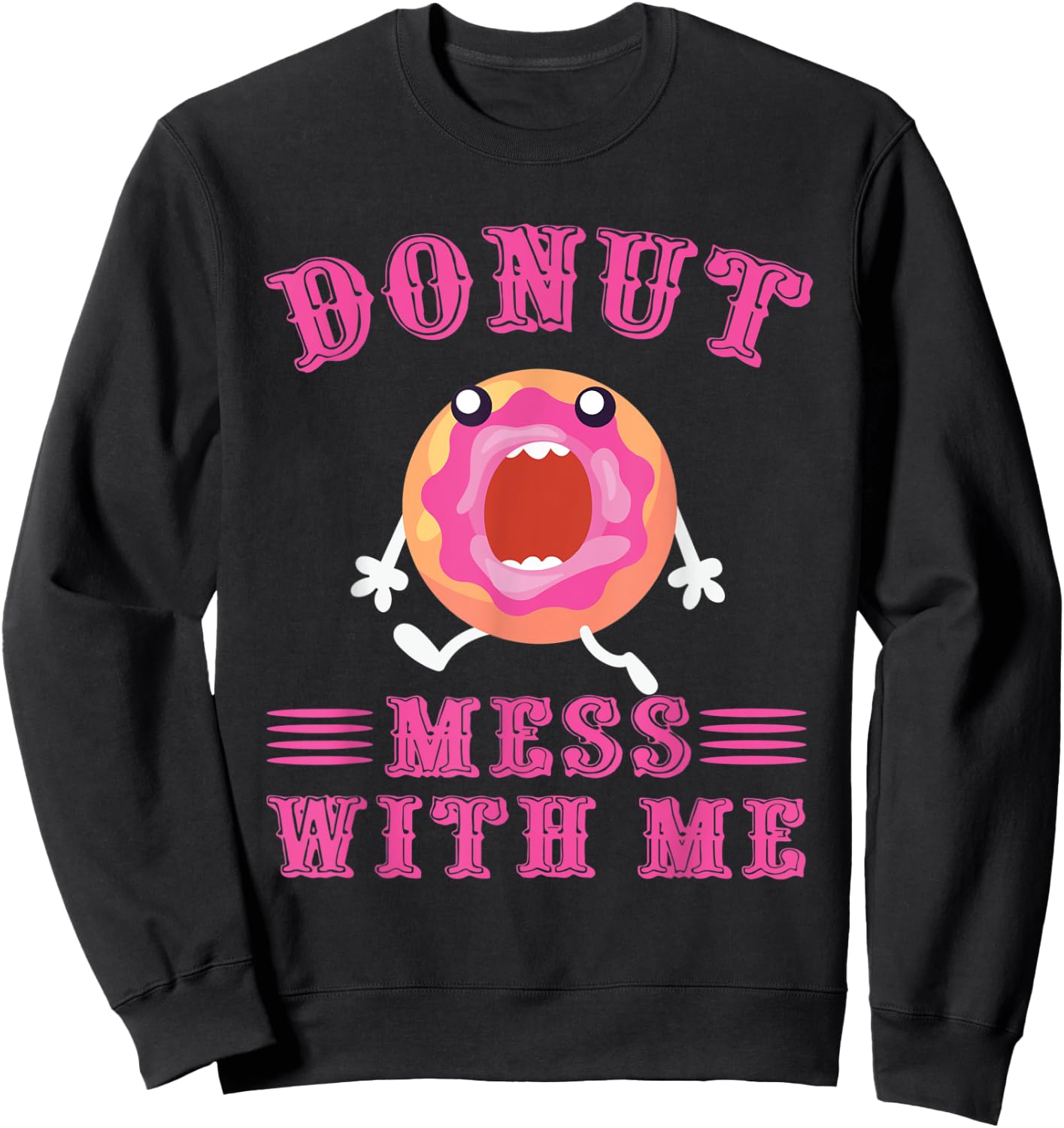 Awesome Donut Mess With Me Apparel Donut Lover Sweatshirt - Sweatshirt | Black