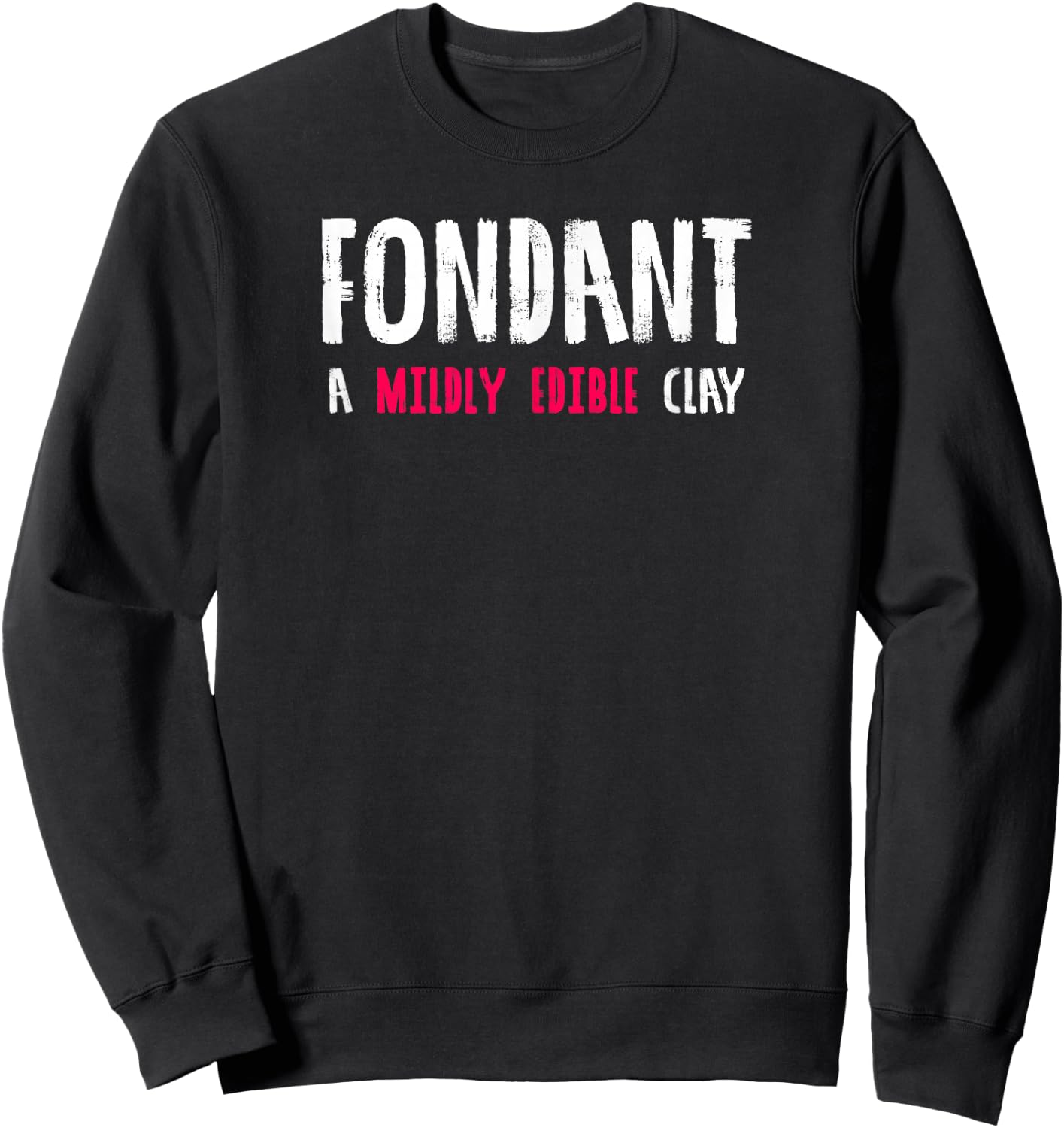Cake Decorator Fondant Hate Sweatshirt - Sweatshirt | Black