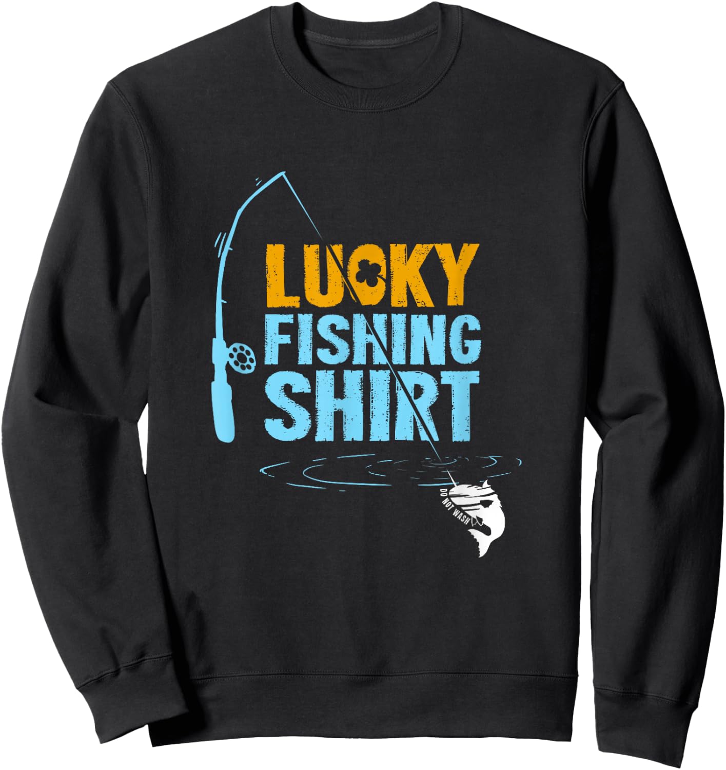 This is My Lucky Fishing Fisherman's Favorite Artwork Sweatshirt - Sweatshirt | Black