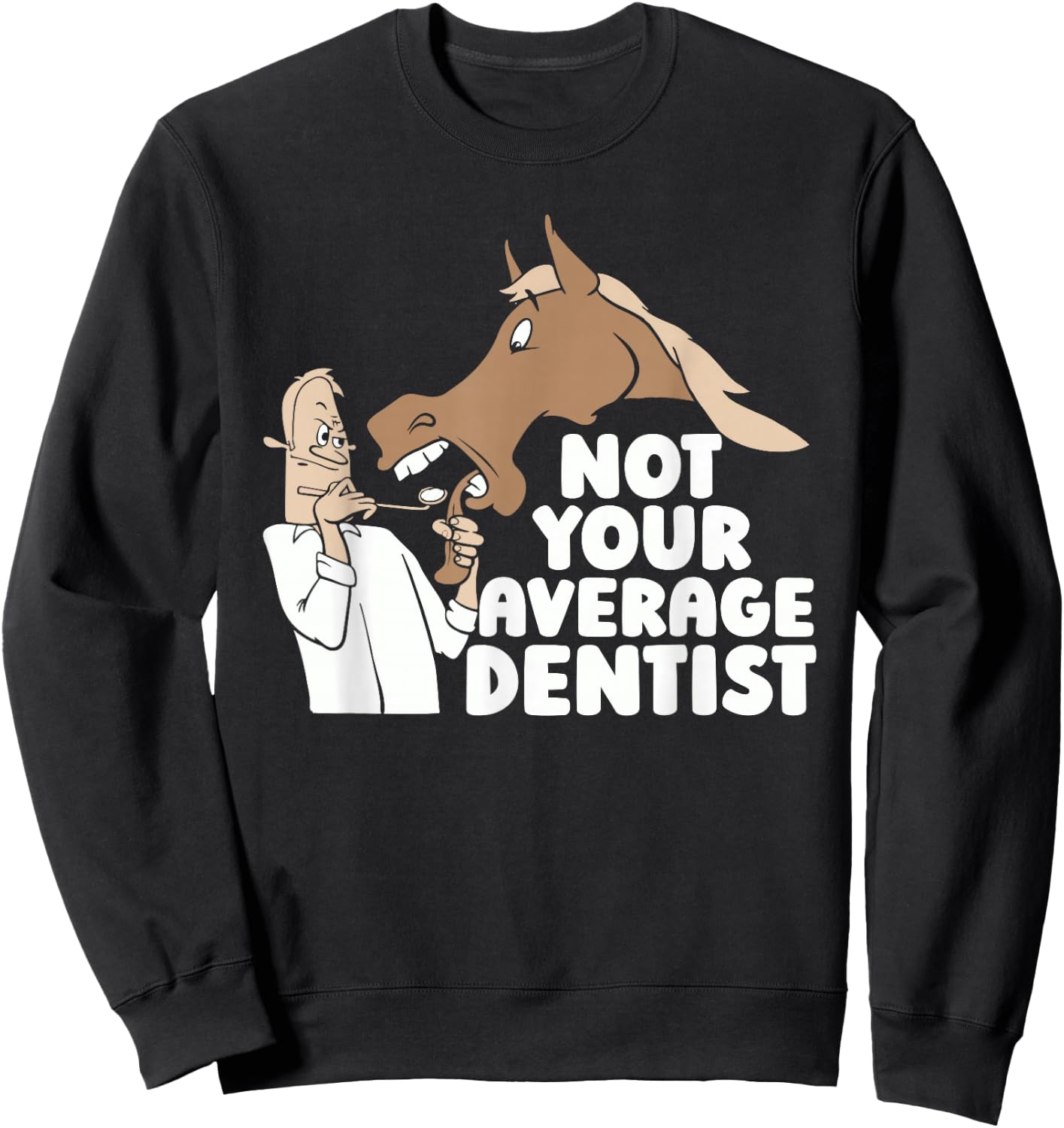 Horseback Dentist - Rider Horse Riding Sweatshirt - Sweatshirt | Black