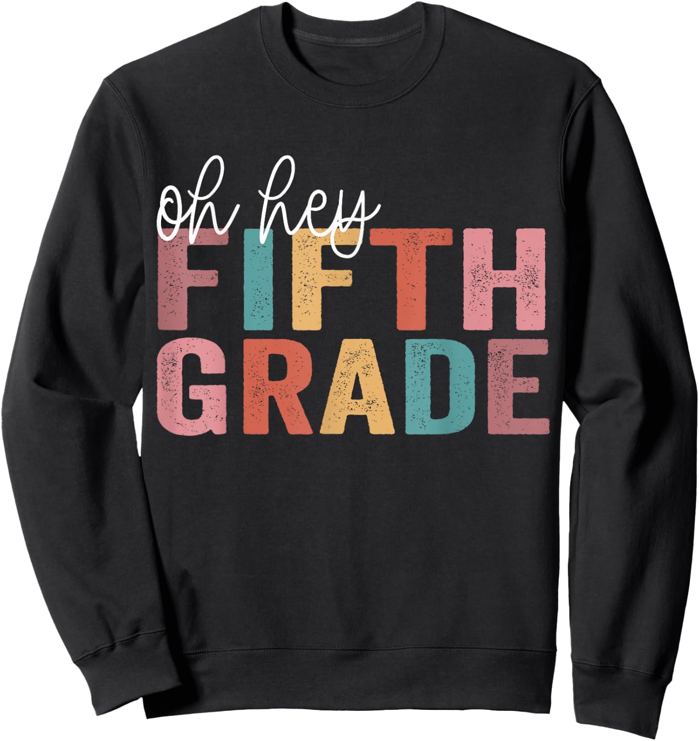 Oh Hey Fifth Grade Back To School Students Teacher 5th grade Sweatshirt - Sweatshirt | Black