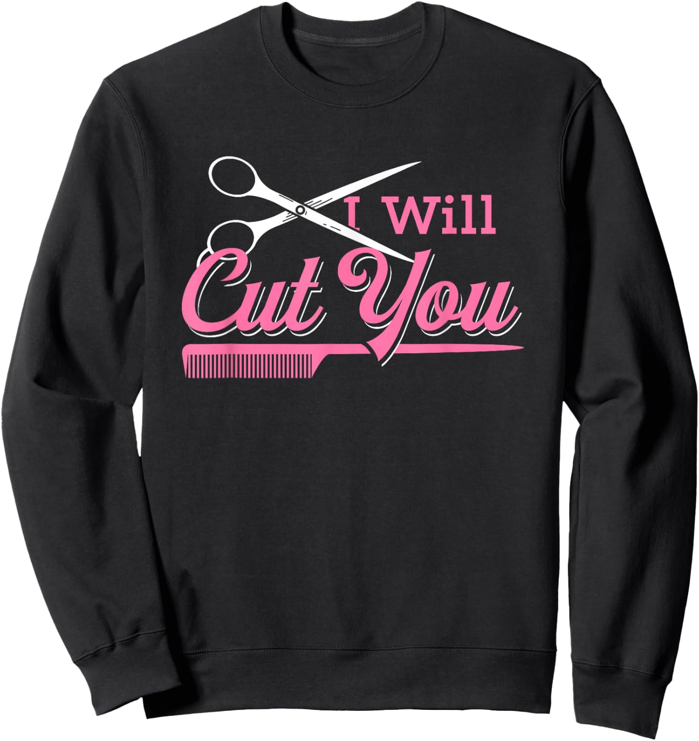 I Will Cut Hairdresser Gift Salon Hairstylist Sweatshirt - Sweatshirt | Black