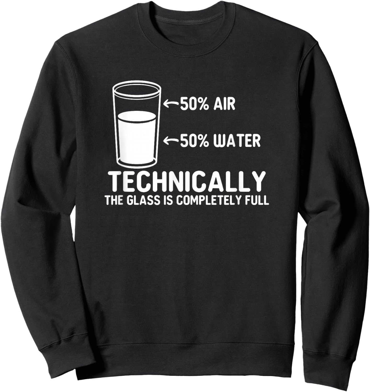 Teacher scientific Technically the Glass is completely full Sweatshirt - Sweatshirt | Black