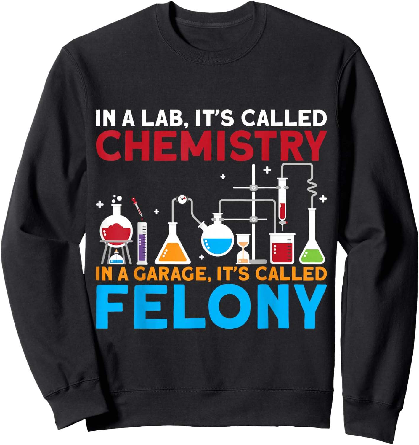 In A Lab Its Called Chemistry Science Chemist Teacher Sweatshirt - Sweatshirt | Black