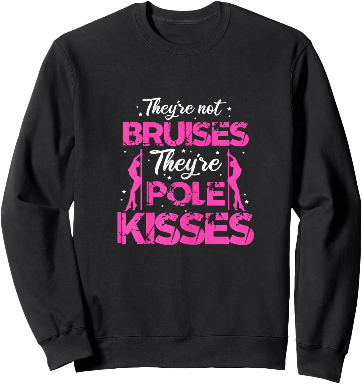 Pole Dance Dancer They're Not Bruises They're Pole Kisses Sweatshirt - Sweatshirt | Black