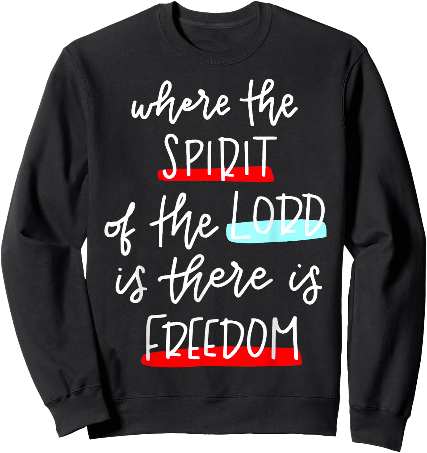 Where The Spirit Of The Lord Is There Is Freedom Christian Sweatshirt - Sweatshirt | Black