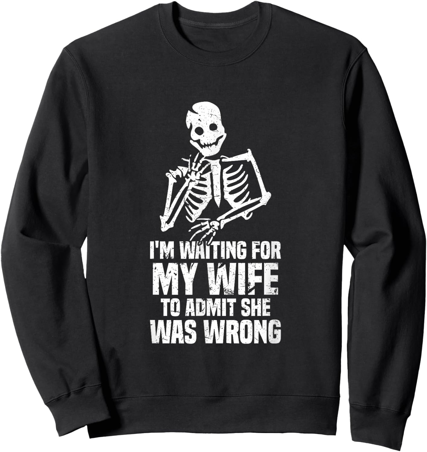 Waiting For My Wife To Admit She Was Wrong Marriage Humor Sweatshirt - Sweatshirt | Black