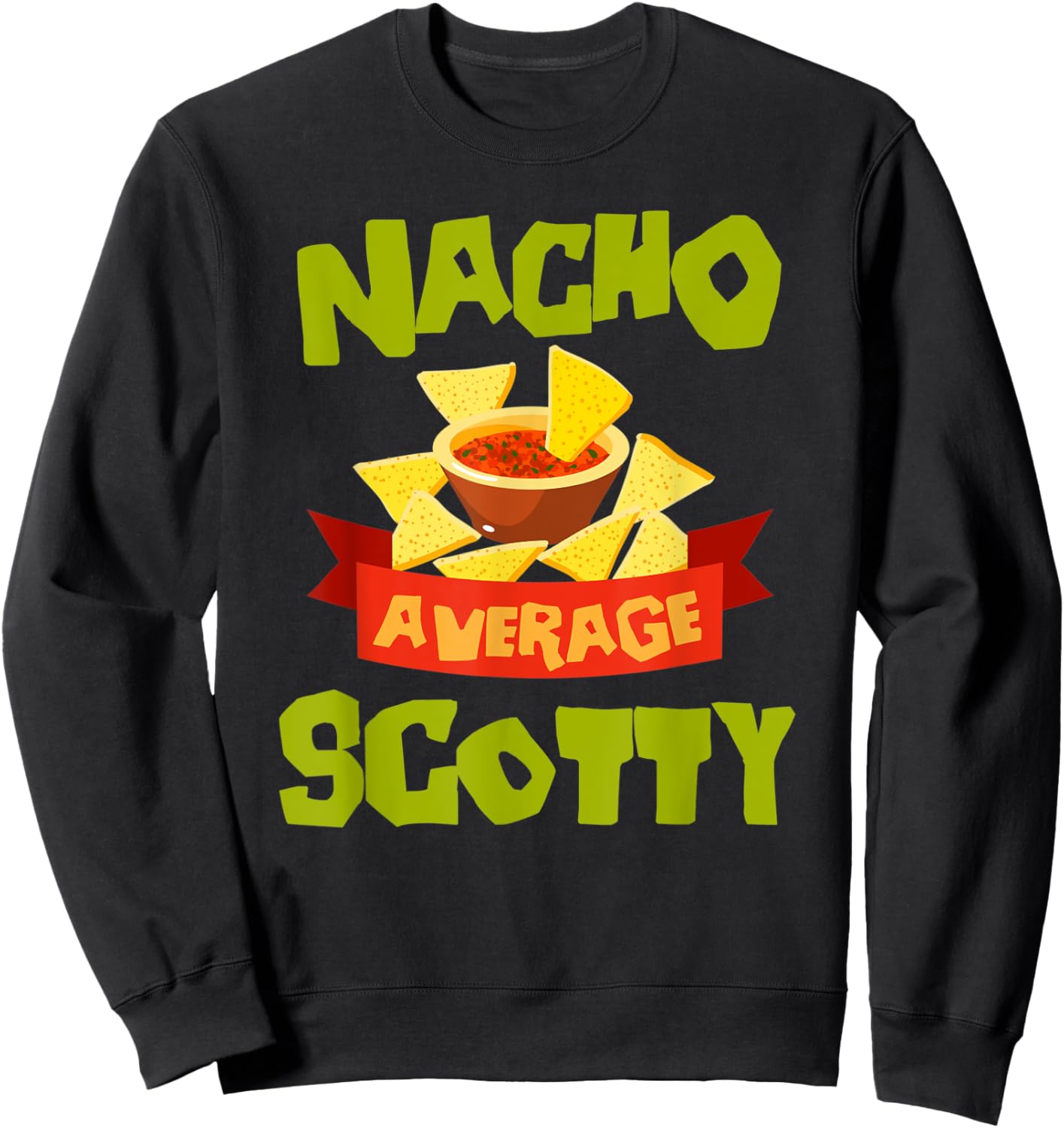 NACHO AVERAGE SCOTTY Funny Birthday Personalized Name Gift Sweatshirt - Sweatshirt | Black