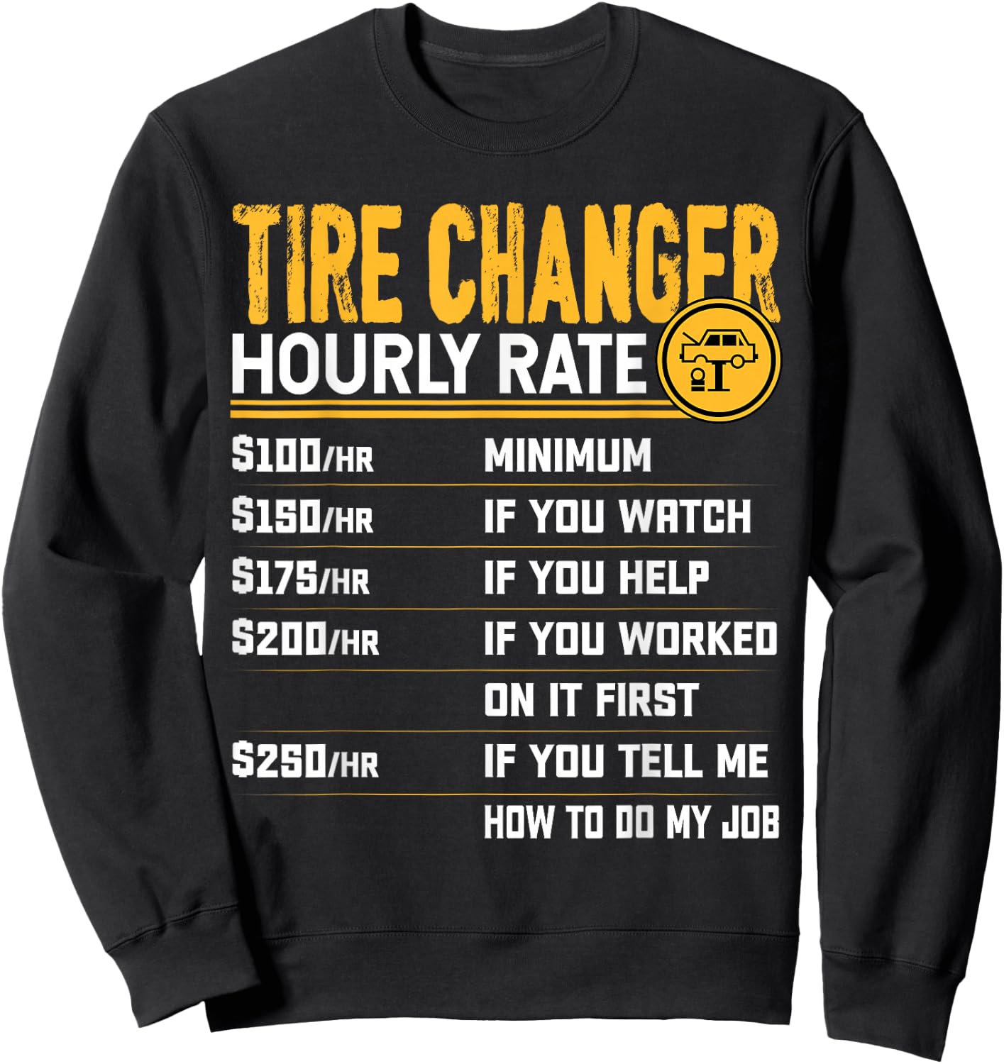 Tire Changer Hourly Rate - Funny Tire Mechanic Sweatshirt - Sweatshirt | Black