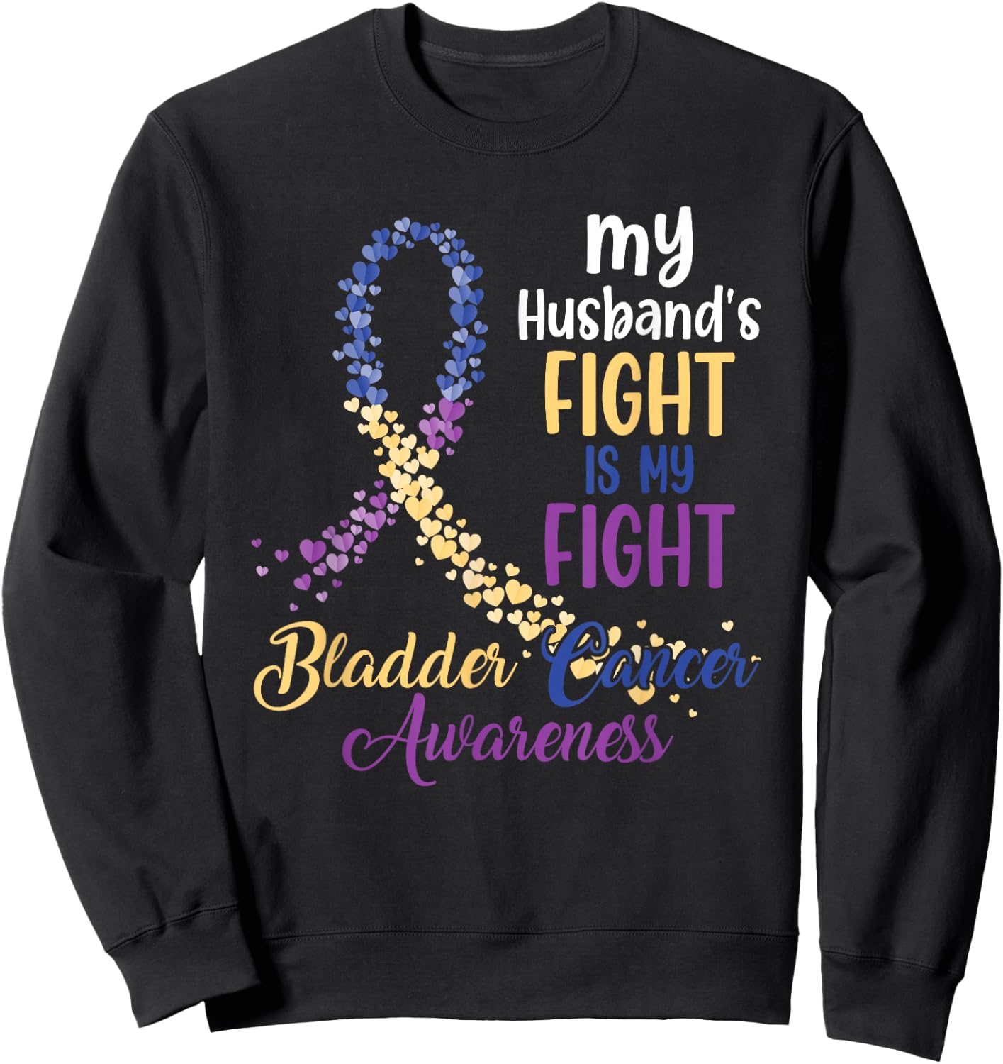 My Husband’s Fight Is My Fight Bladder Cancer Awareness Sweatshirt - Sweatshirt | Black