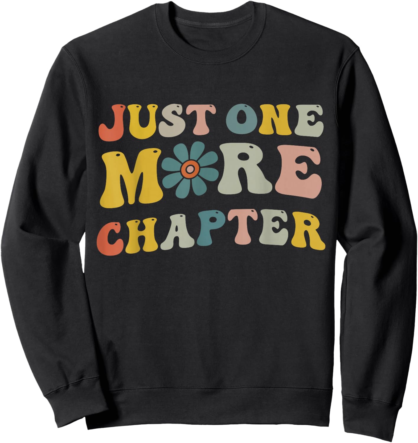 Just One More Chapter Bookworm Book Lover Nerd Reading Fun Sweatshirt - Sweatshirt | Black