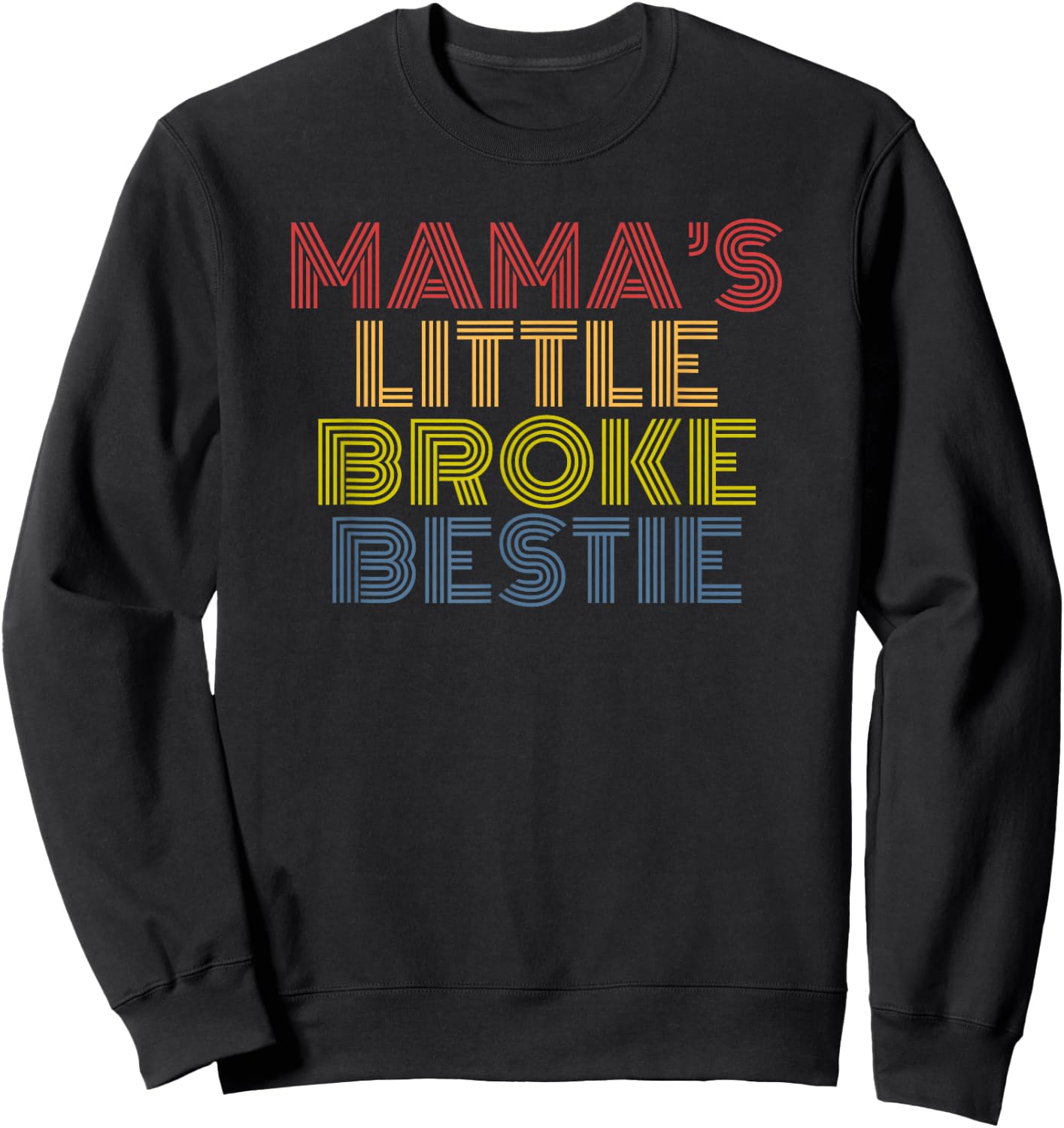 Mamas Little Broke Bestie funny kid mom design Sweatshirt - Sweatshirt | Black
