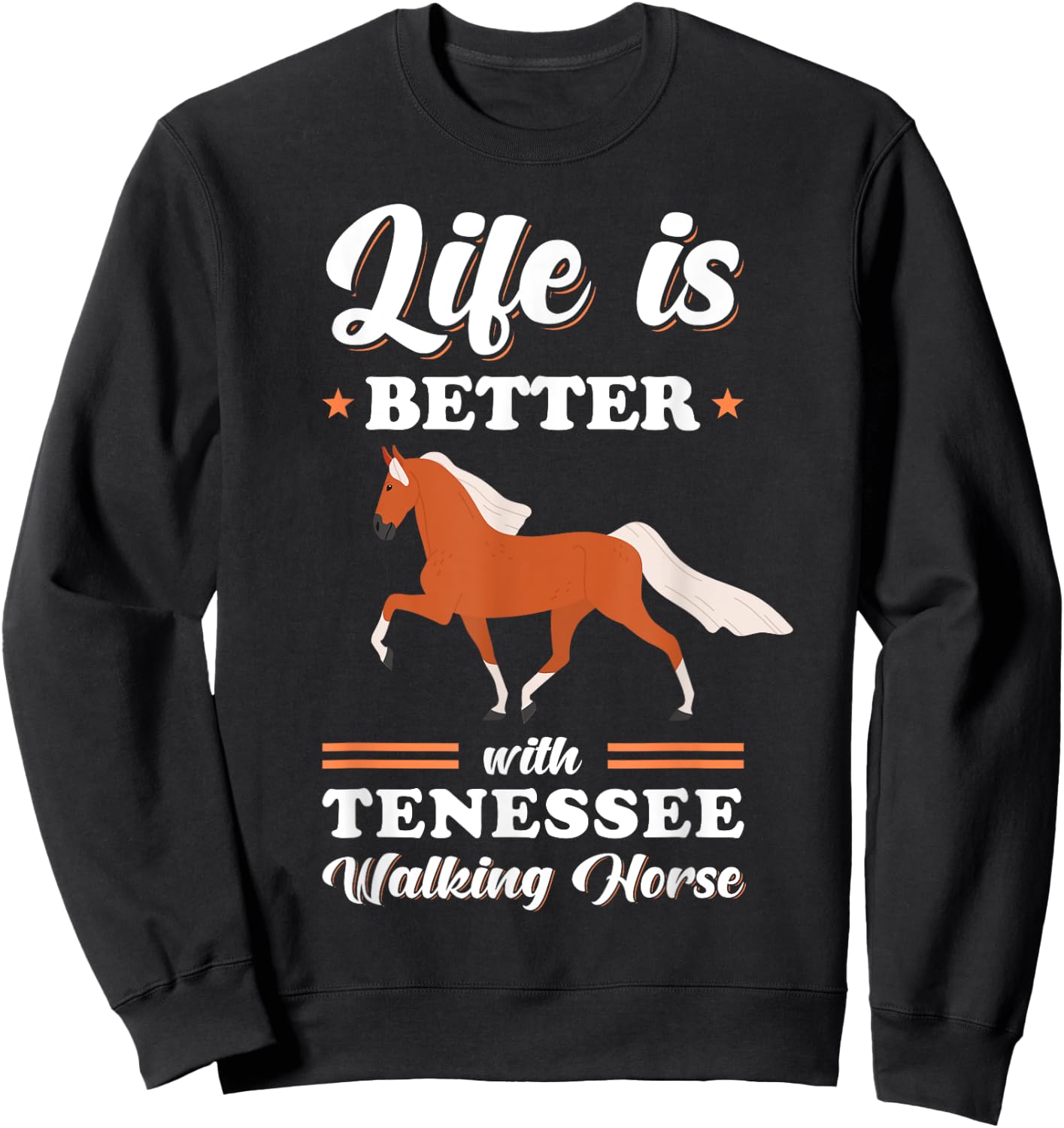 Life is better with Tennessee Walking Horse Sweatshirt - Sweatshirt | Black