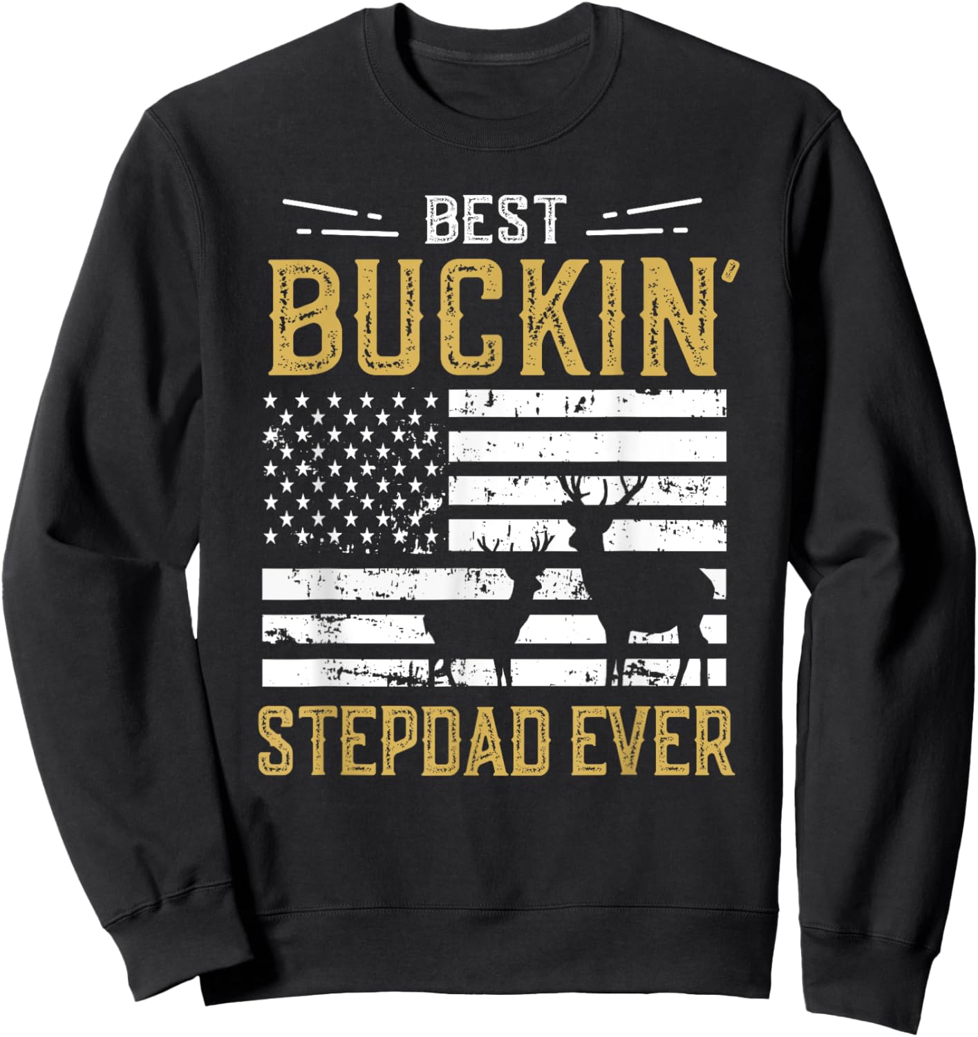 Best Buckin Stepdad Ever Funny Gift Deer Hunter Cool Hunting Sweatshirt - Sweatshirt | Black
