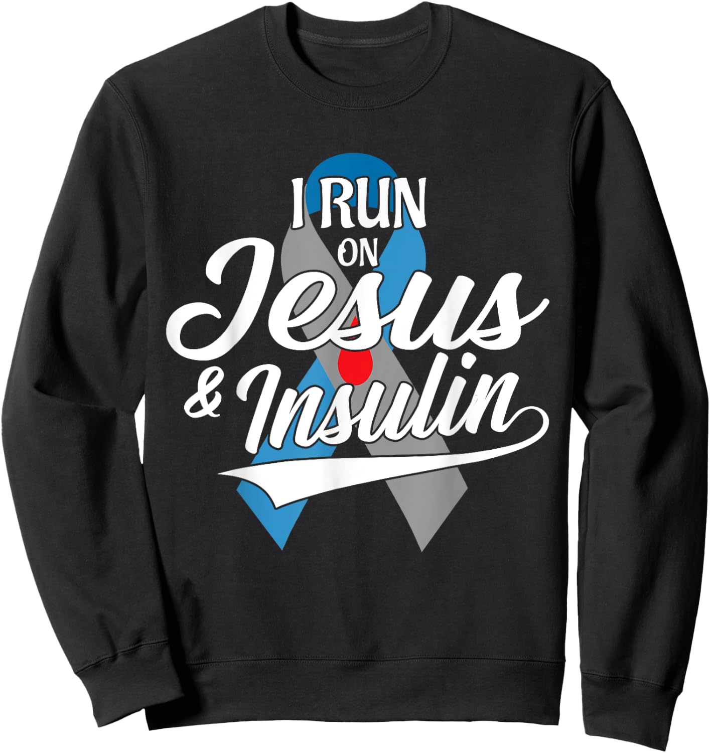 I Run On Jesus & Insulin Type One T1D Diabetes Awareness Day Sweatshirt - Sweatshirt | Black