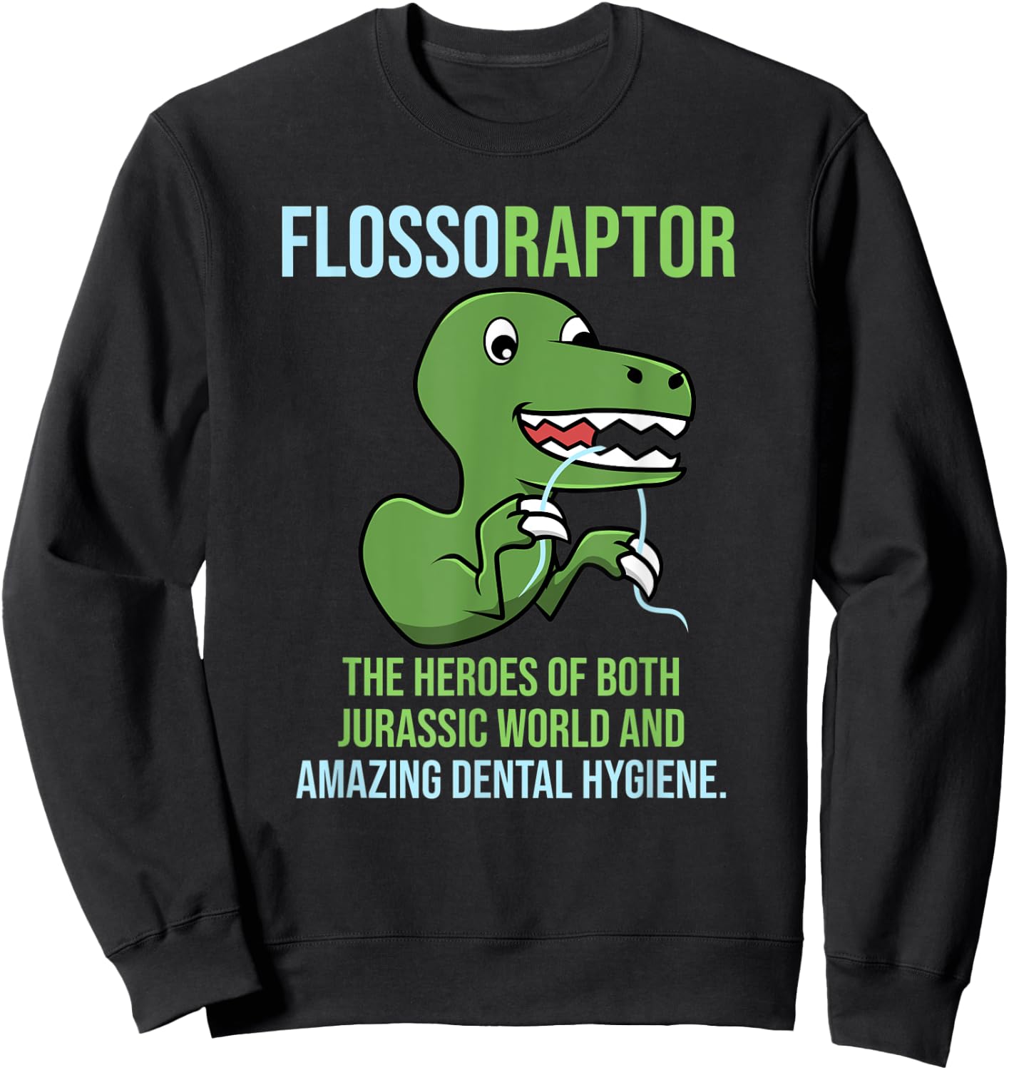 Flossoraptor - Funny Dentist Dental Assistant Sweatshirt - Sweatshirt | Black