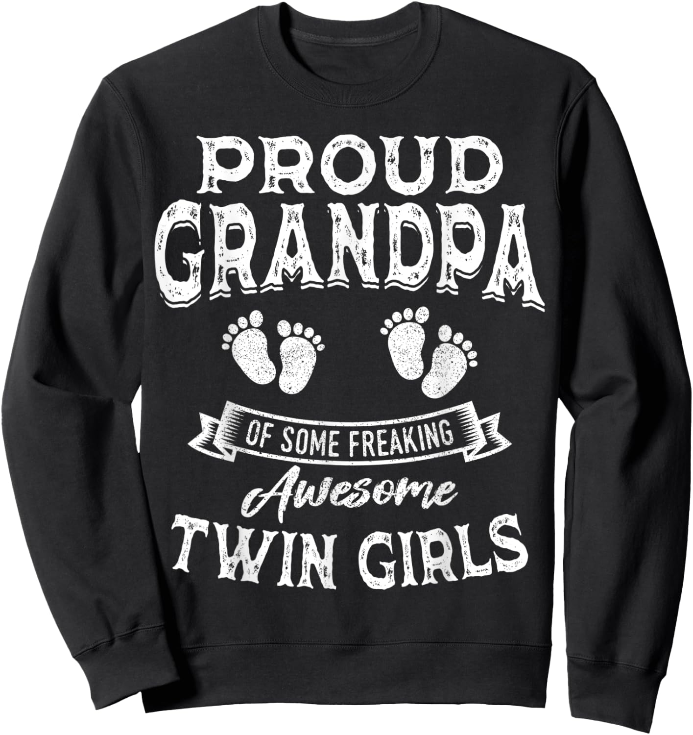 Proud Grandpa of Some Freaking Awesome Twin Girls Twins Sweatshirt - Sweatshirt | Black