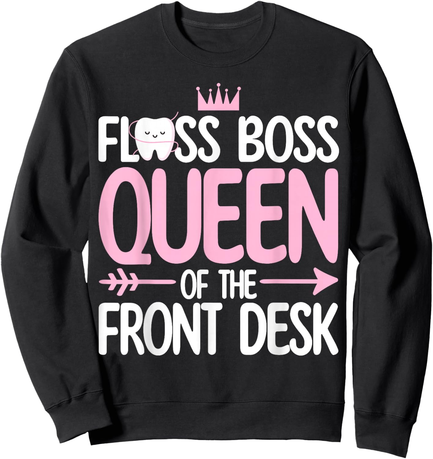 Dental Receptionist Women Dentistry Queen of the Fontdesk Sweatshirt - Sweatshirt | Black