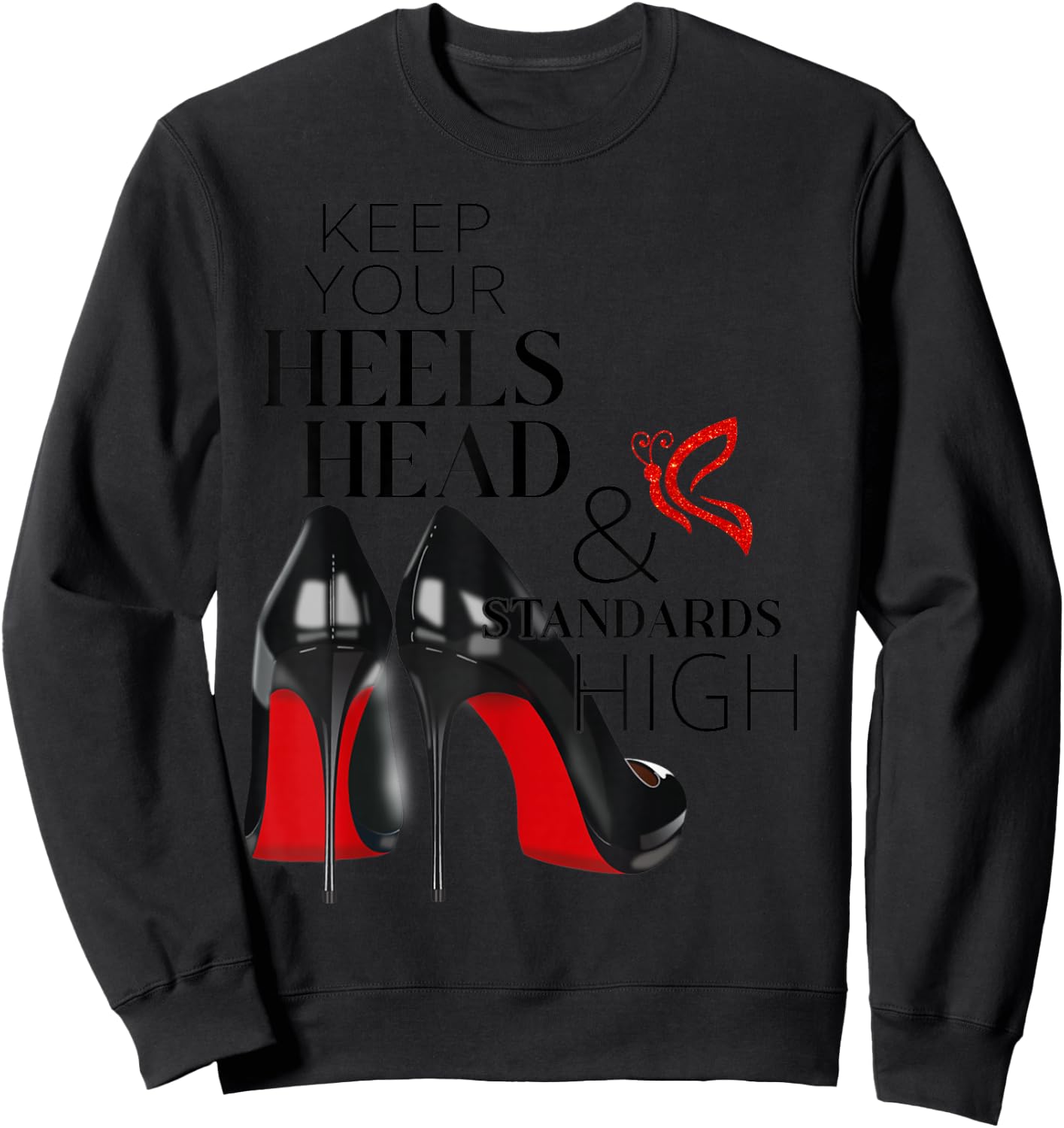 Keep Your Heels, Head And Standards High Brand Modern Girl Sweatshirt - Sweatshirt | Black