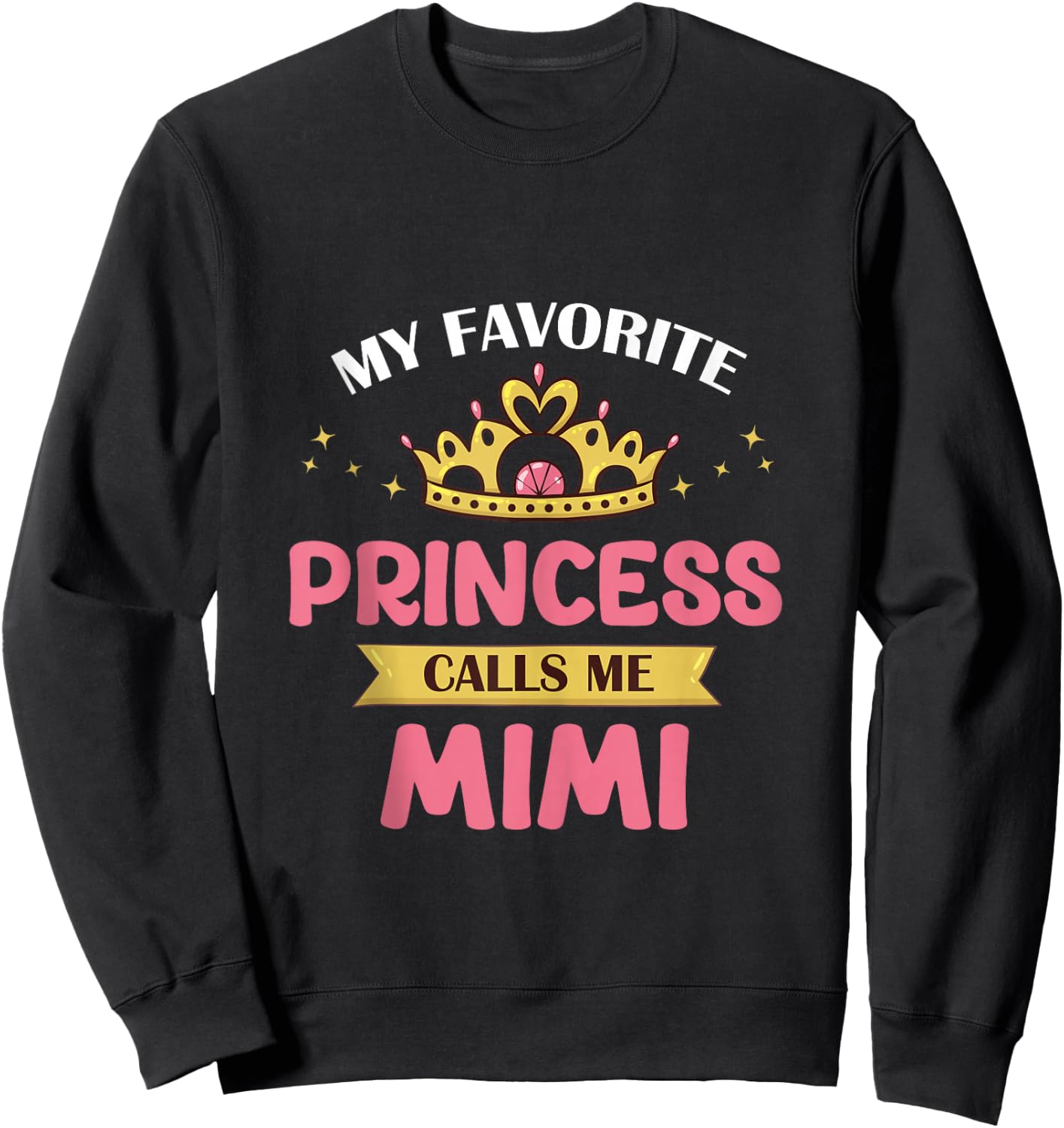 My Favorite Princess Calls Me Mimi Cute Mother Grandma Sweatshirt - Sweatshirt | Black