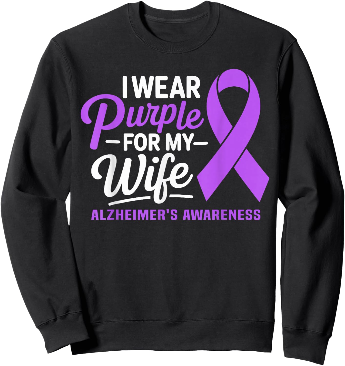 I Wear Purple For My Wife Dementia Alzheimer's Awareness Sweatshirt - Sweatshirt | Black
