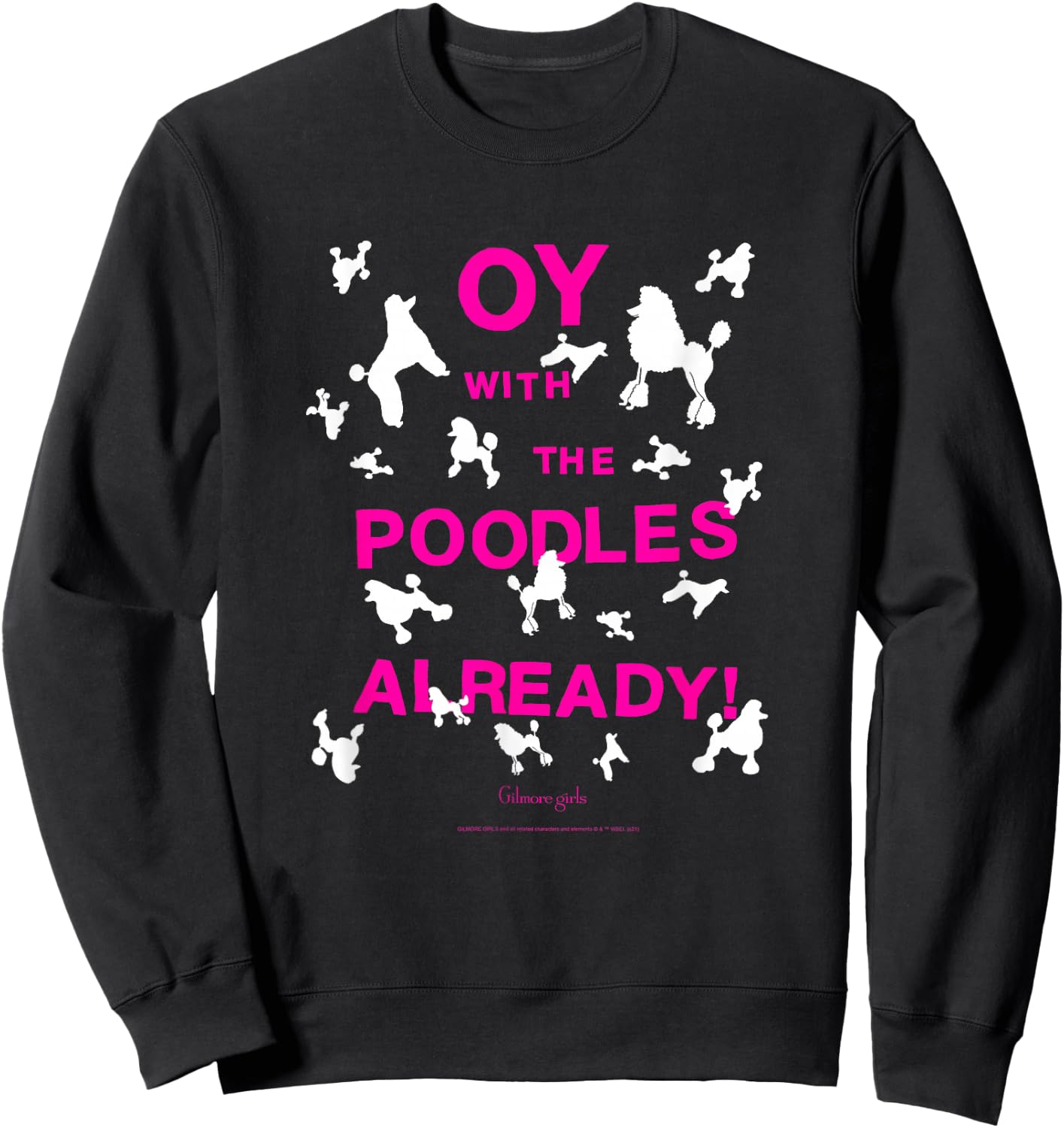 Gilmore Girls Oy with The Poodles Already TV Show Sweatshirt - Sweatshirt | Black
