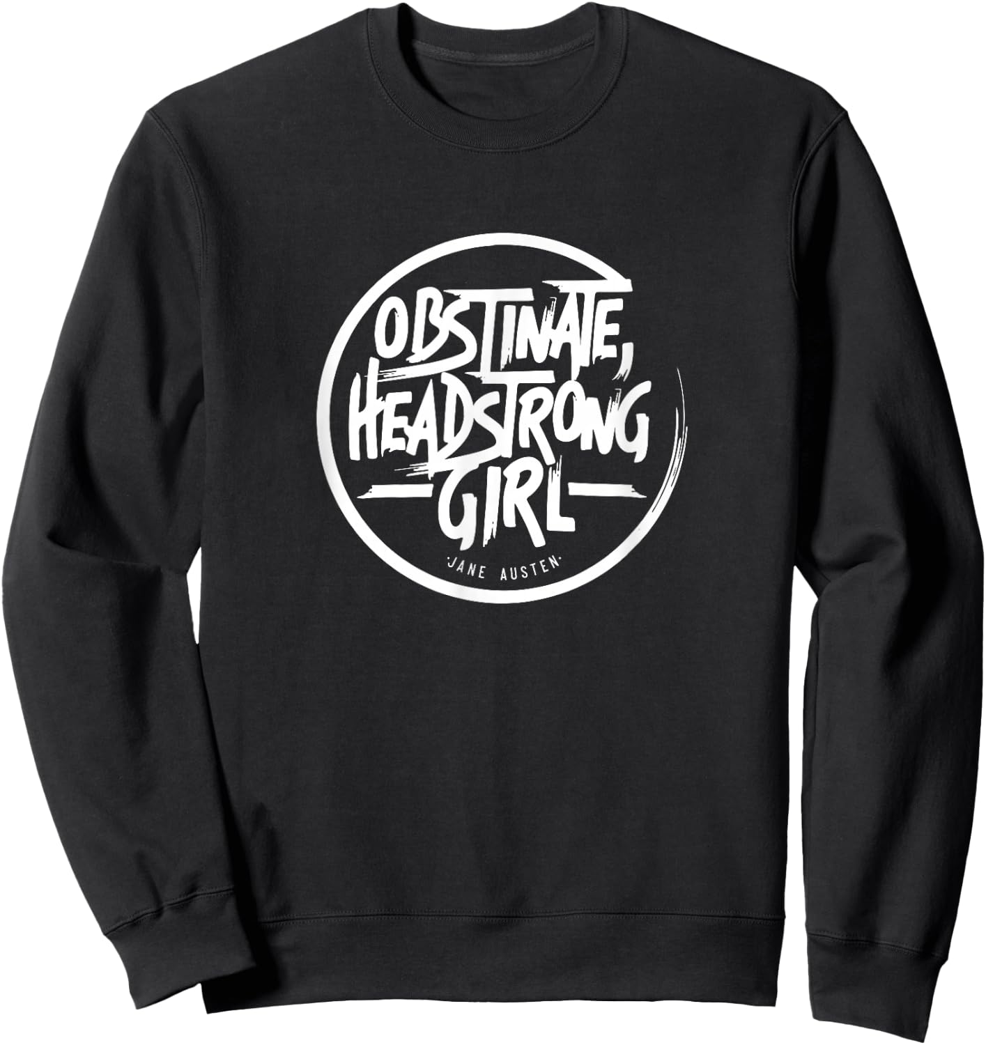 Obstinate, Headstrong Girl, Jane Austen, Pride and Prejudice Sweatshirt - Sweatshirt | Black