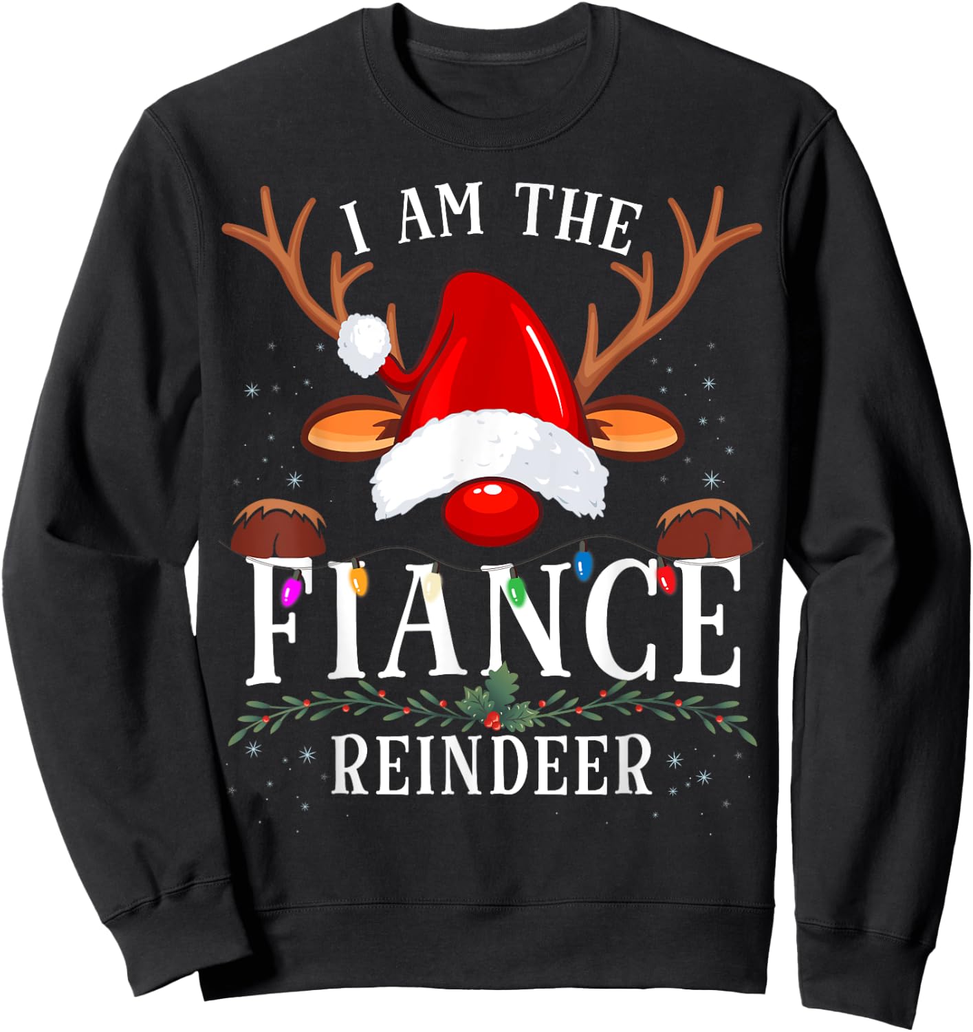 I Am The Fiance Reindeer Christmas Family Sweatshirt - Sweatshirt | Black