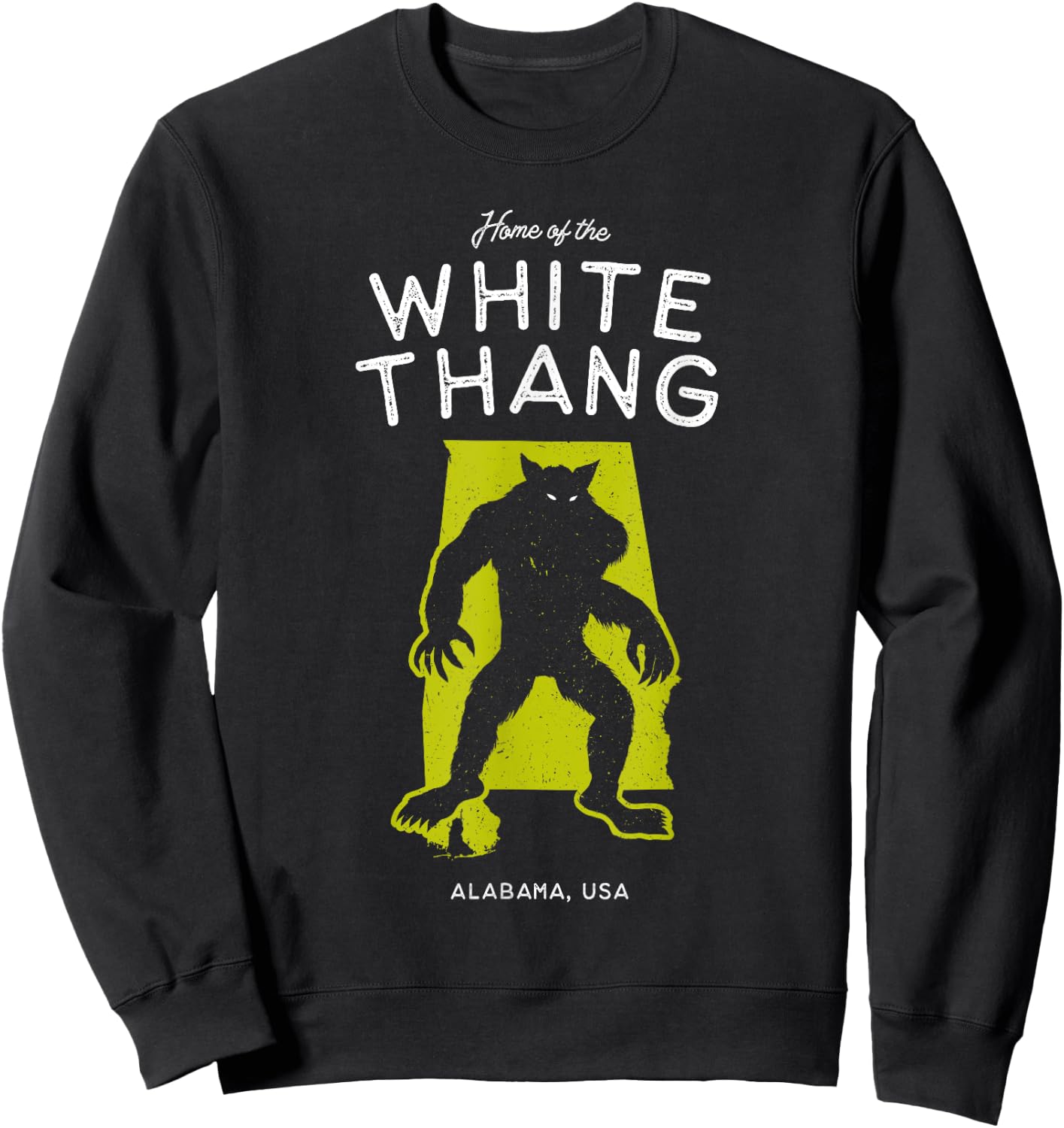 Home of the White Thang - Alabama, USA Cryptid Sweatshirt - Sweatshirt | Black