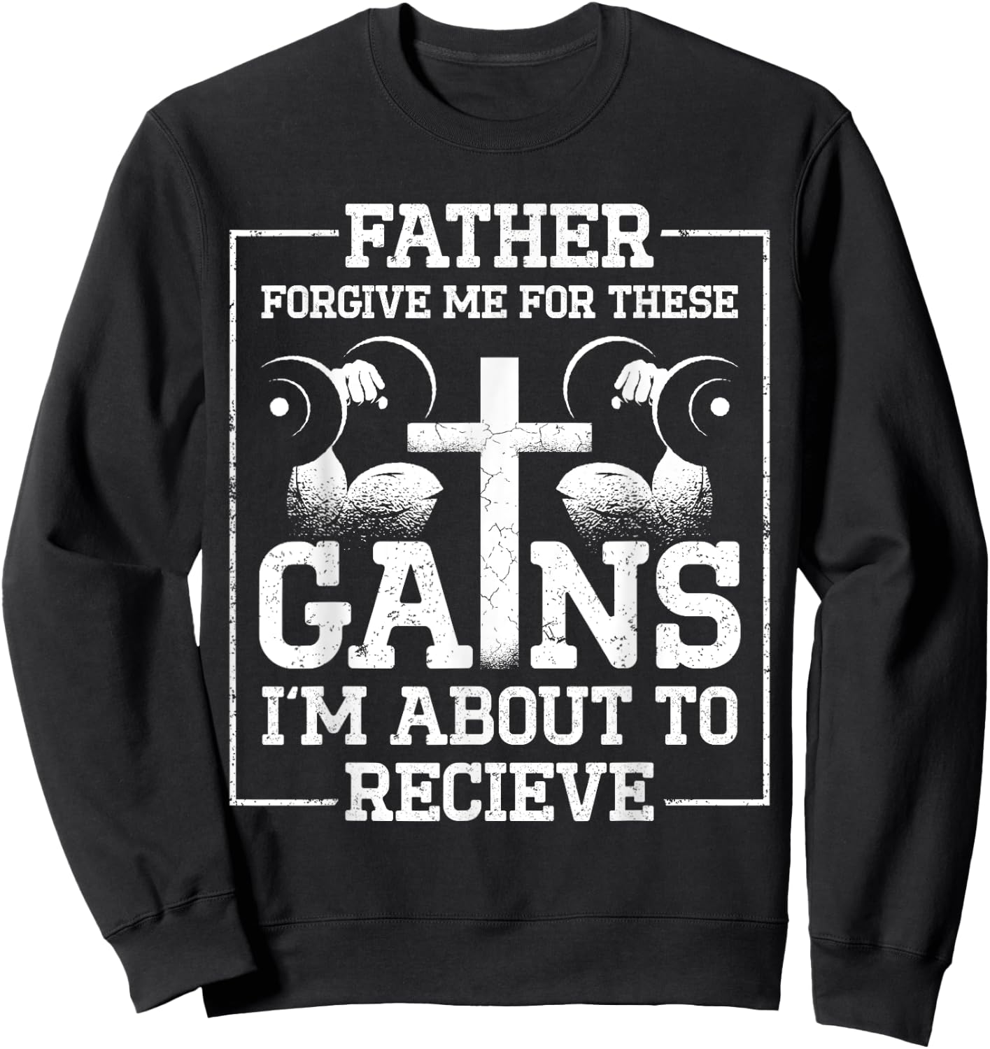 Father Forgive Me For These Gains Im About To Receive Sweatshirt - Sweatshirt | Black