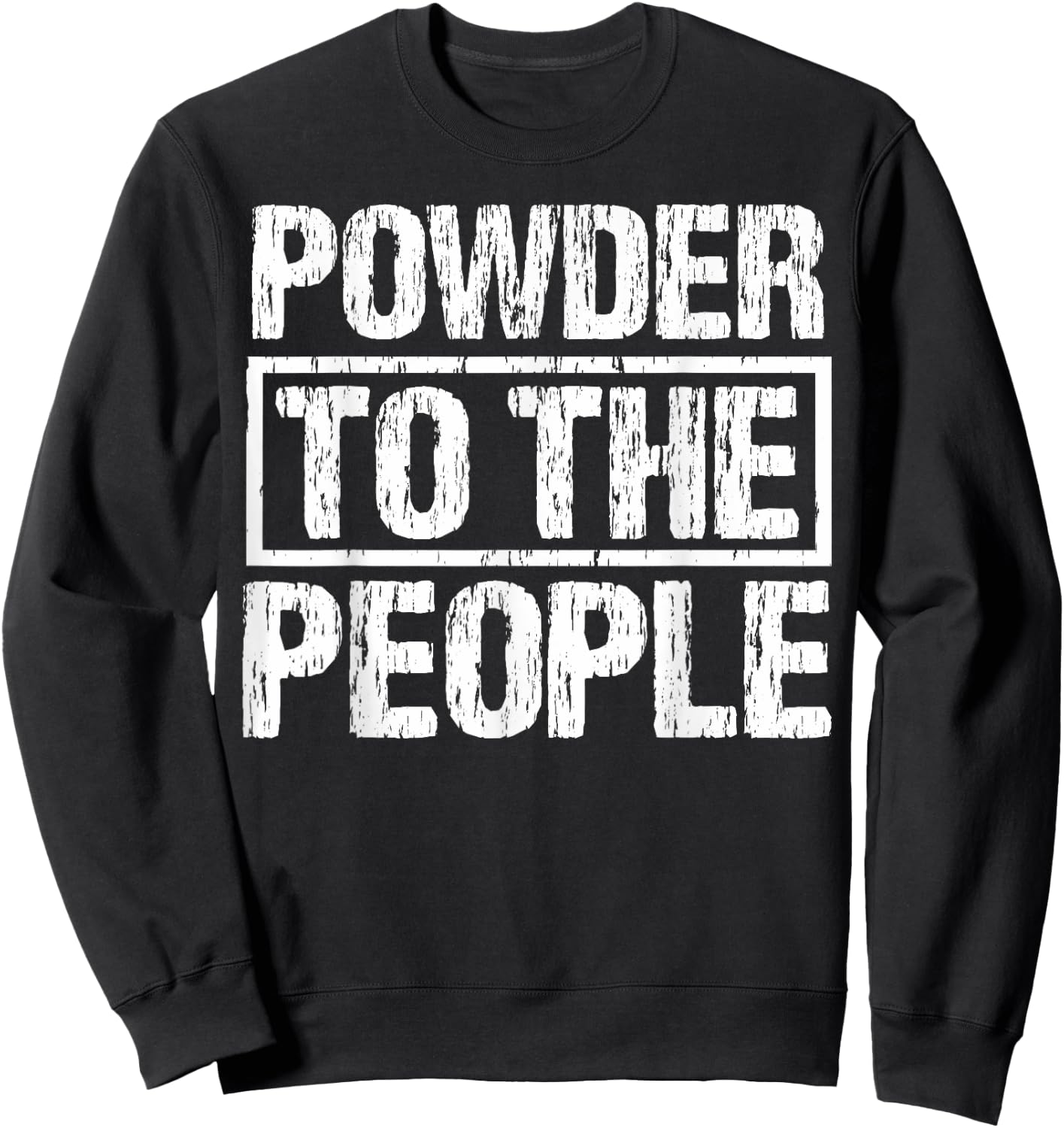 Funny Snowboard Powder To The People Winter Sports Alpine Sweatshirt - Sweatshirt | Black