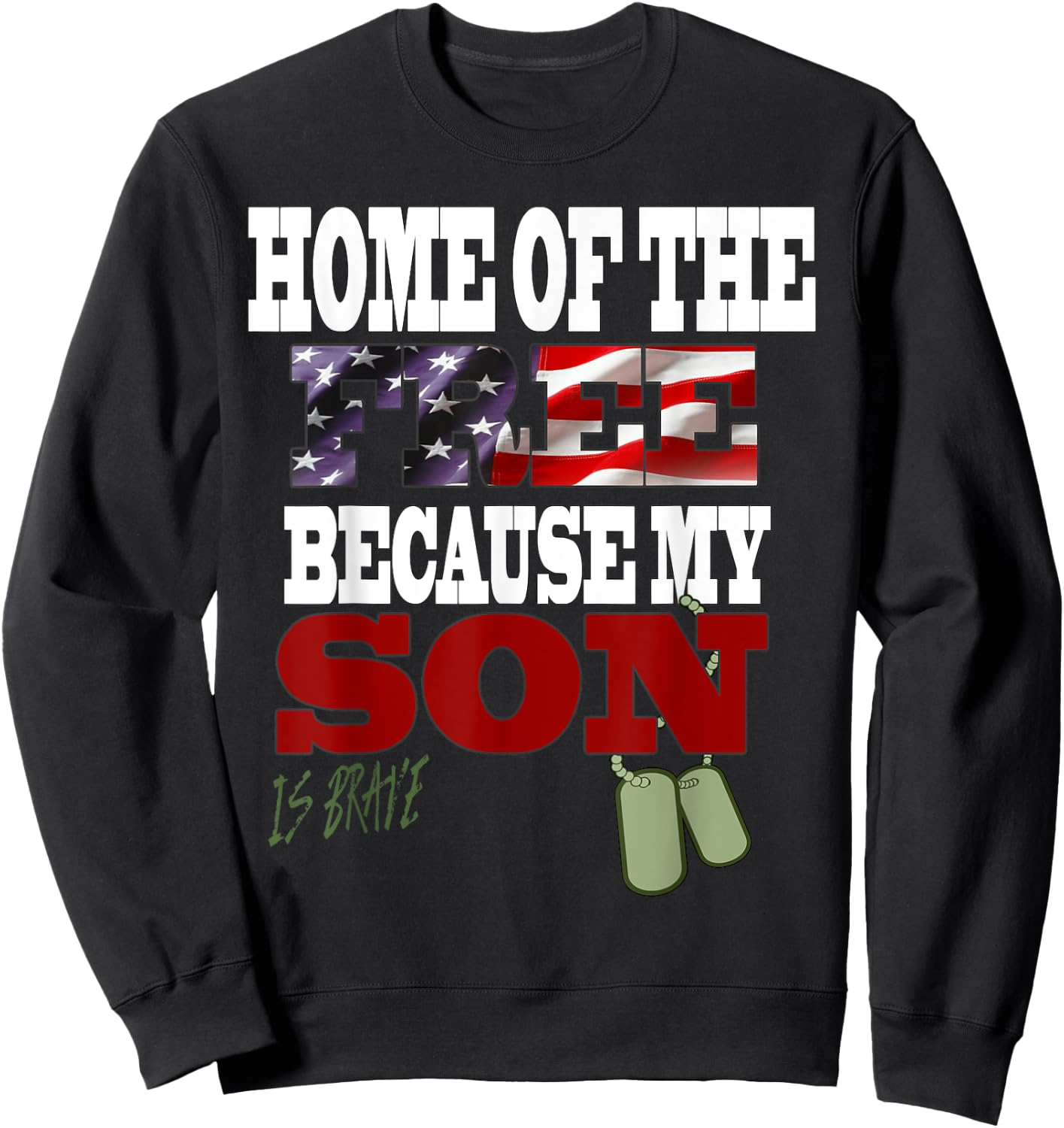 Home Of The Free Because My Son Is Brave Sweatshirt - Sweatshirt | Black