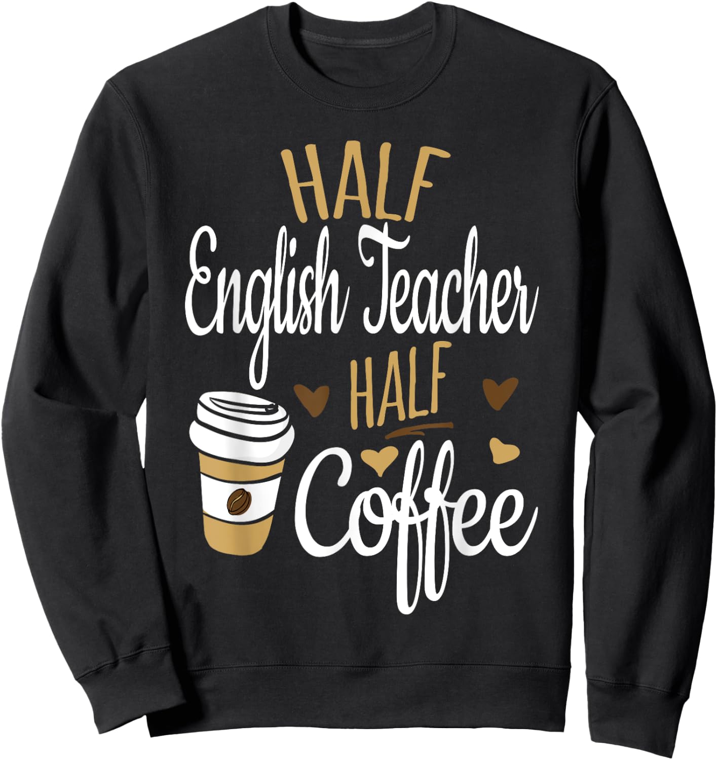 Half Coffee Half English Teacher Gift, English Teacher Men Women Sweatshirt - Sweatshirt | Black