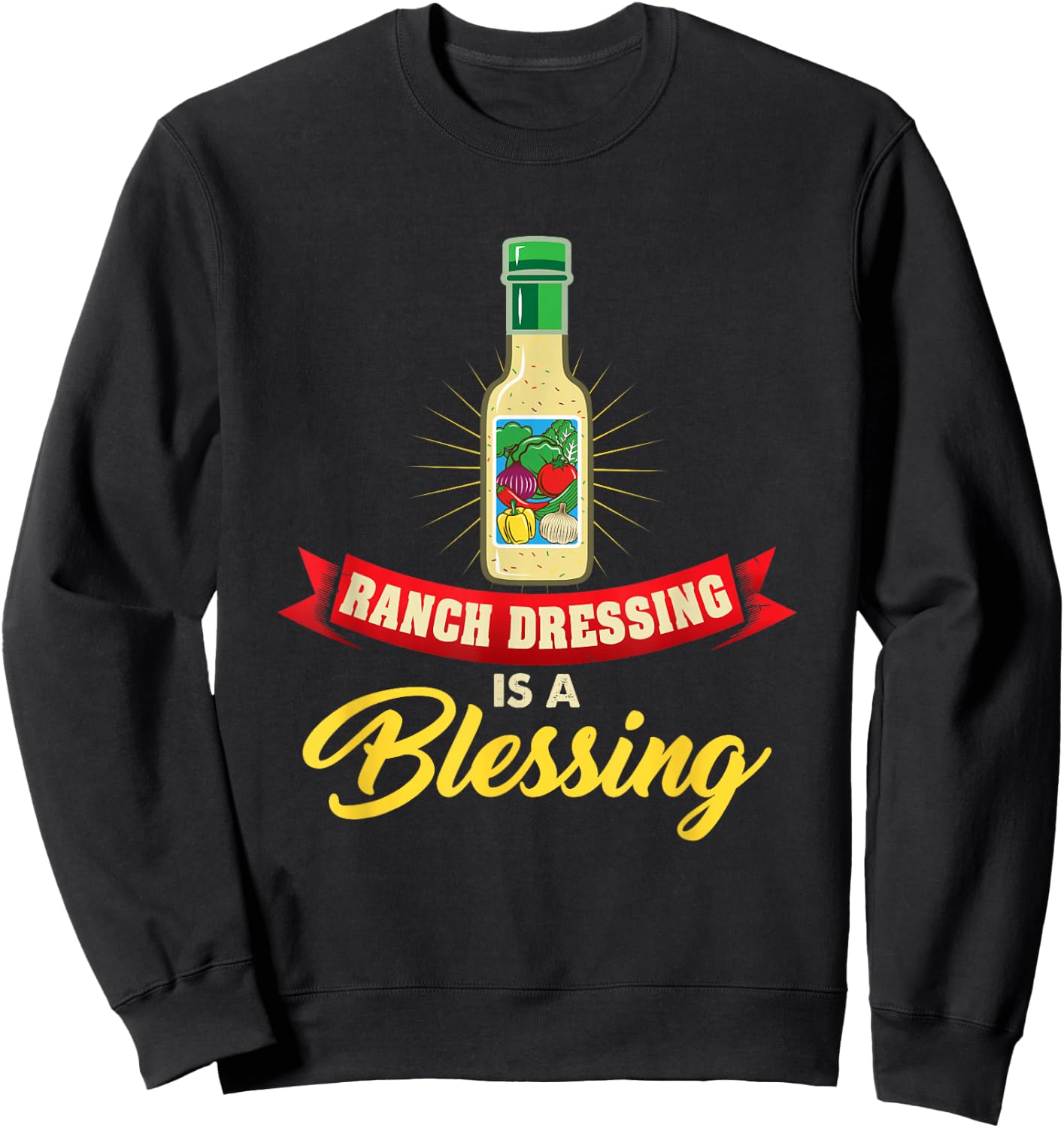 Ranch Dressing Is a Blessing Funny Favorite Food Cool Quote Sweatshirt - Sweatshirt | Black