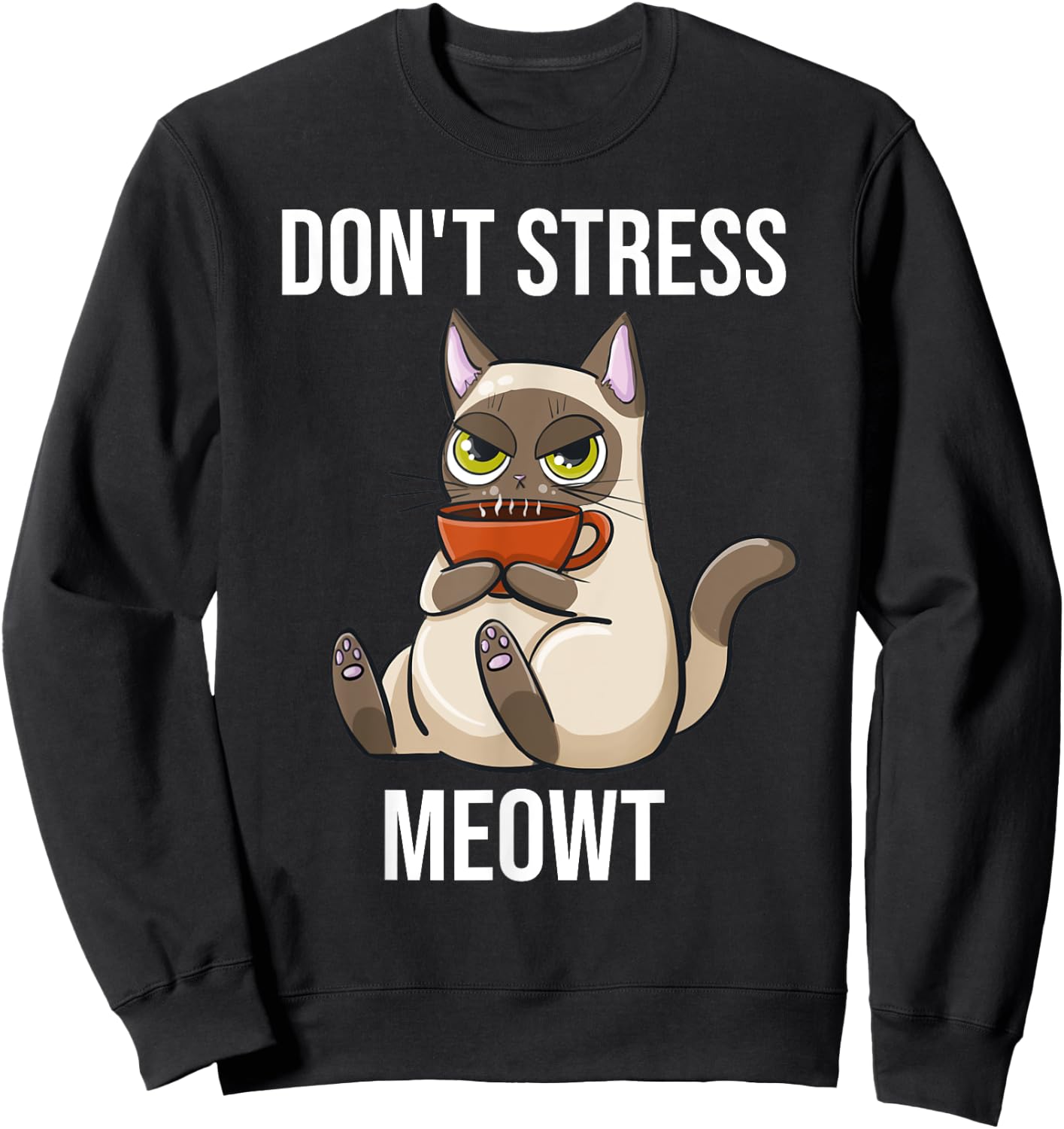 Don't Stress Meowt Funny Sarcastic Coffee Cat Sweatshirt - Sweatshirt | Black
