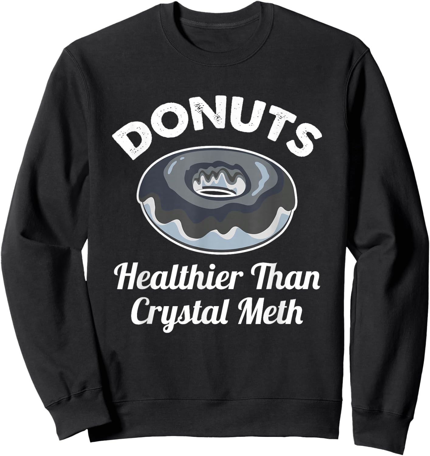 Funny Donuts Healthier Than Meth Donut Gift Sweatshirt - Sweatshirt | Black