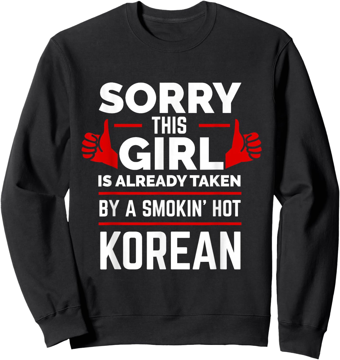 Sorry This Girl is Taken by a Smoking Hot Korean Love Korea Sweatshirt - Sweatshirt | Black