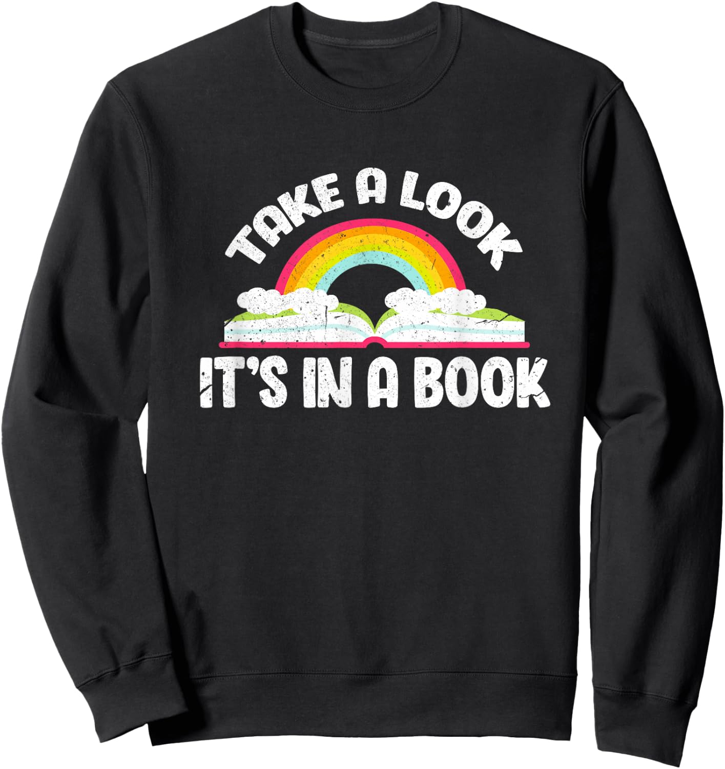 Take A Look It's In A Book Funny Bookworm Reading Sweatshirt - Sweatshirt | Black