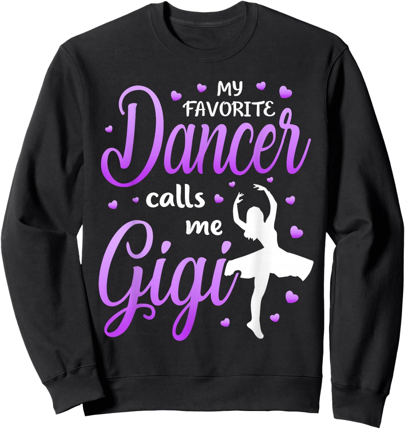 My Favorite Dancer Calls Me Gigi Dance Grandma Grandkid Sweatshirt - Sweatshirt | Black