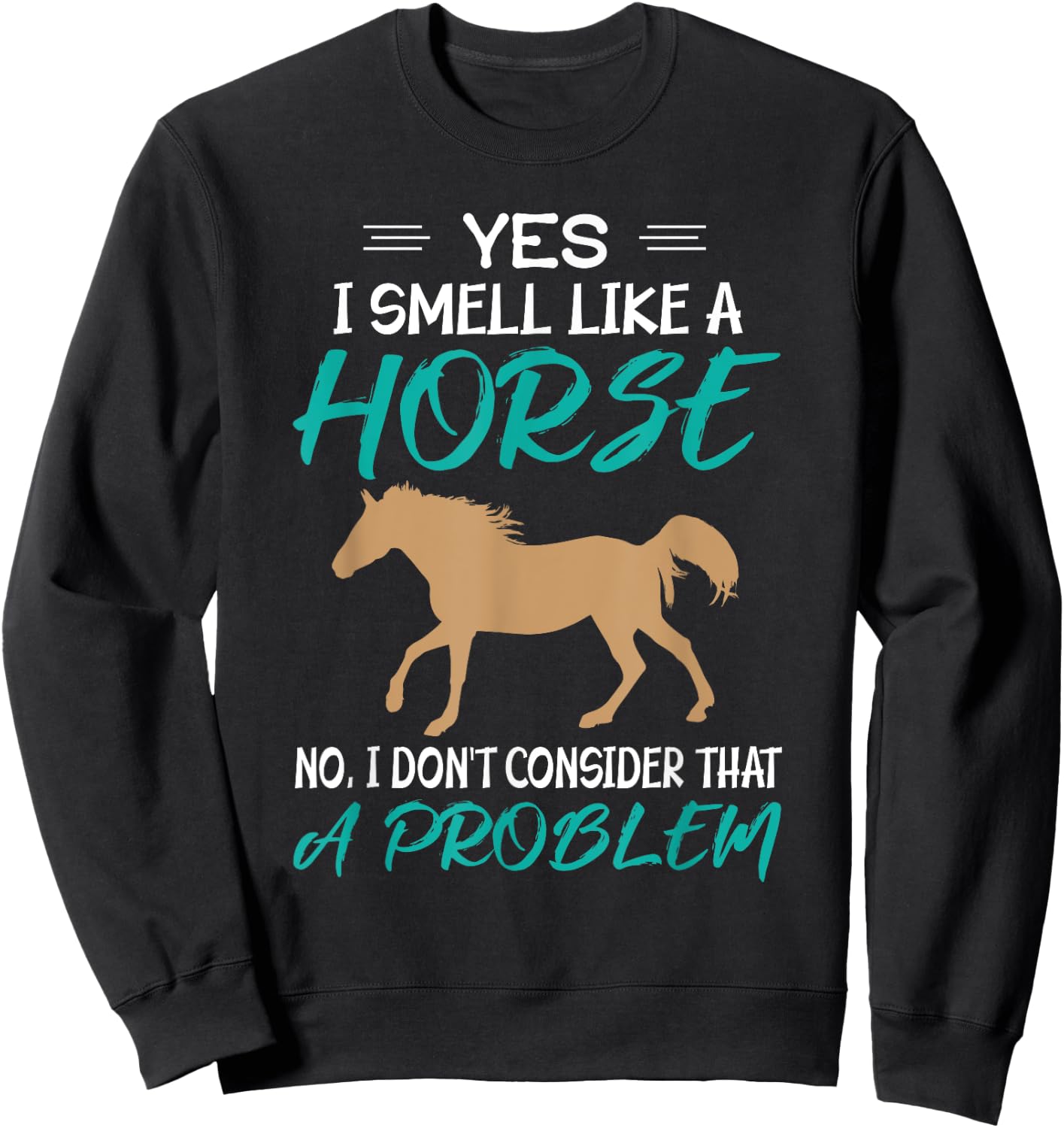 Yes I Smell Like A Horse - Funny Horse Riding Sweatshirt - Sweatshirt | Black