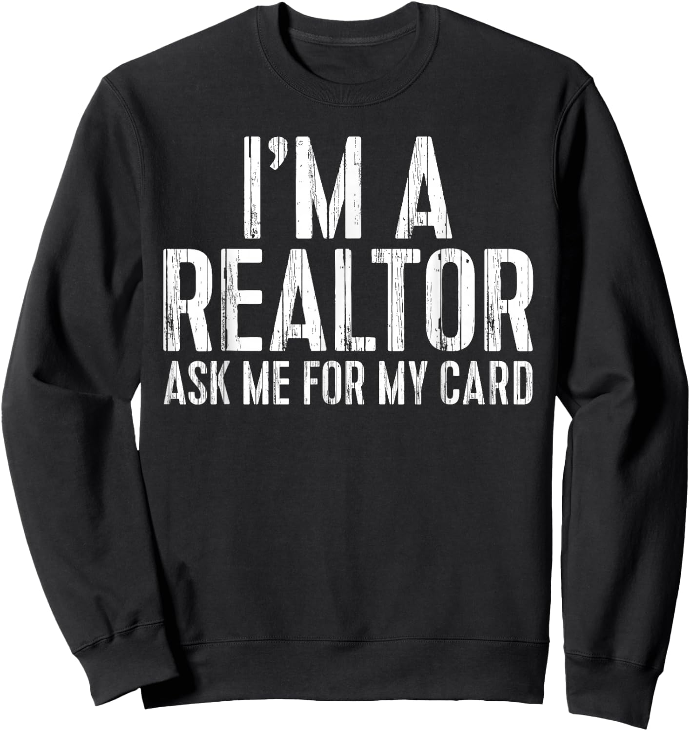 I'm A Realtor Ask Me For My Card Shirt Men Women Realtor Sweatshirt - Sweatshirt | Black