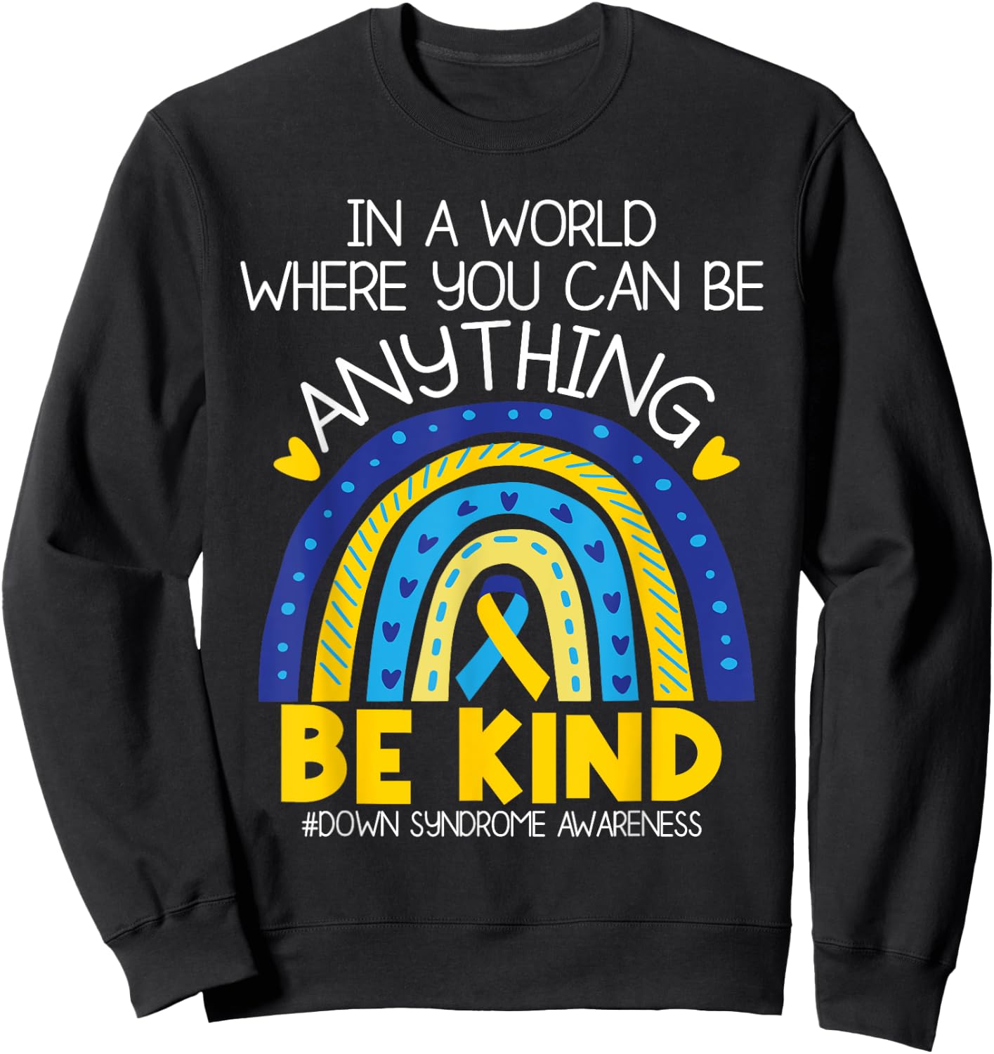 Kindness - Down Syndrome Awareness Blue Yellow Ribbon Sweatshirt - Sweatshirt | Black