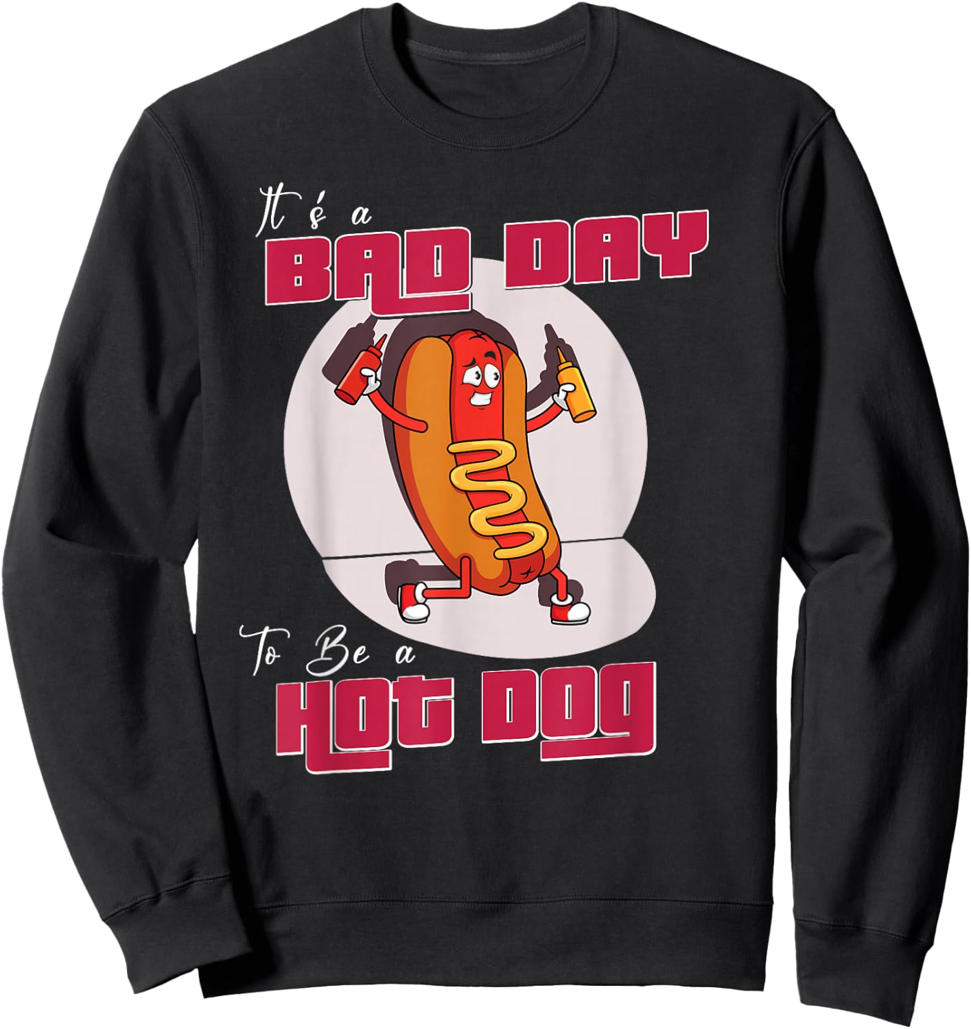 Funny Hotdog Lover Costume It´s A Bad Day To Be A Hot Dog Men Women Kids Sweatshirt - Sweatshirt | Black