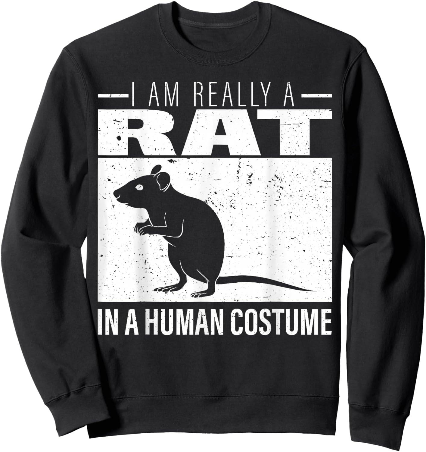 I am Really a Rat in a Human Costume Halloween Sweatshirt - Sweatshirt | Black