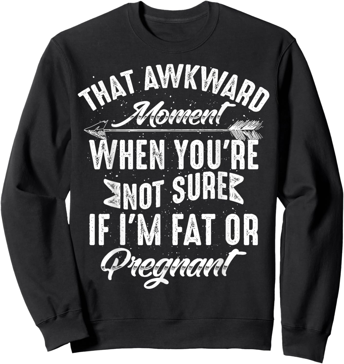 Funny Not Sure If I'm Fat Or Pregnant Gift Pregnancy Women Sweatshirt - Sweatshirt | Black