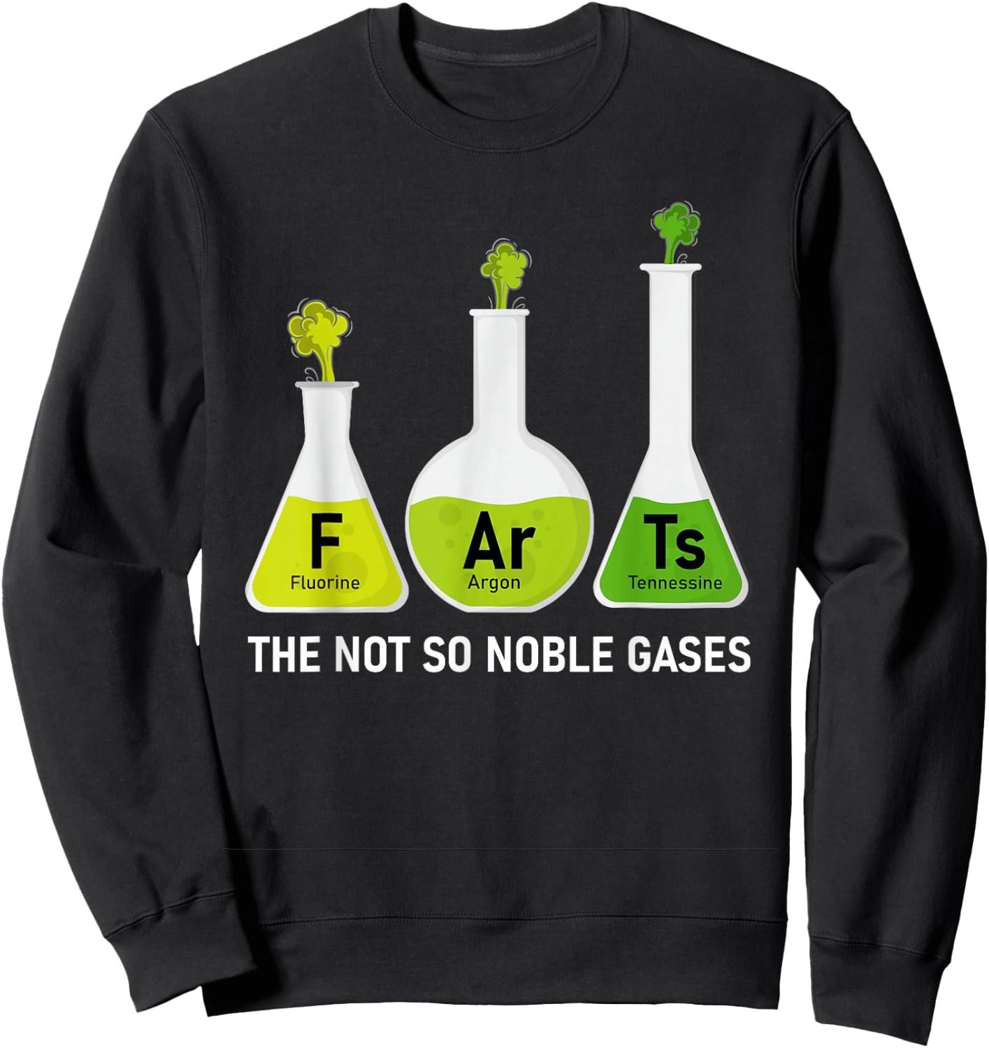Farts The Not So Noble Gases Funny Chemistry Sweatshirt - Sweatshirt | Black