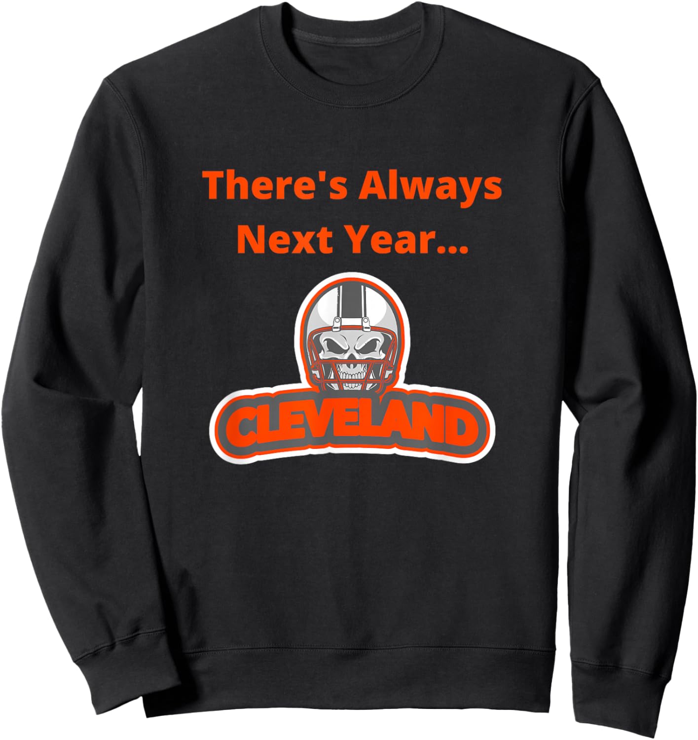 There's Always Next Year Cleveland Sweatshirt - Sweatshirt | Black